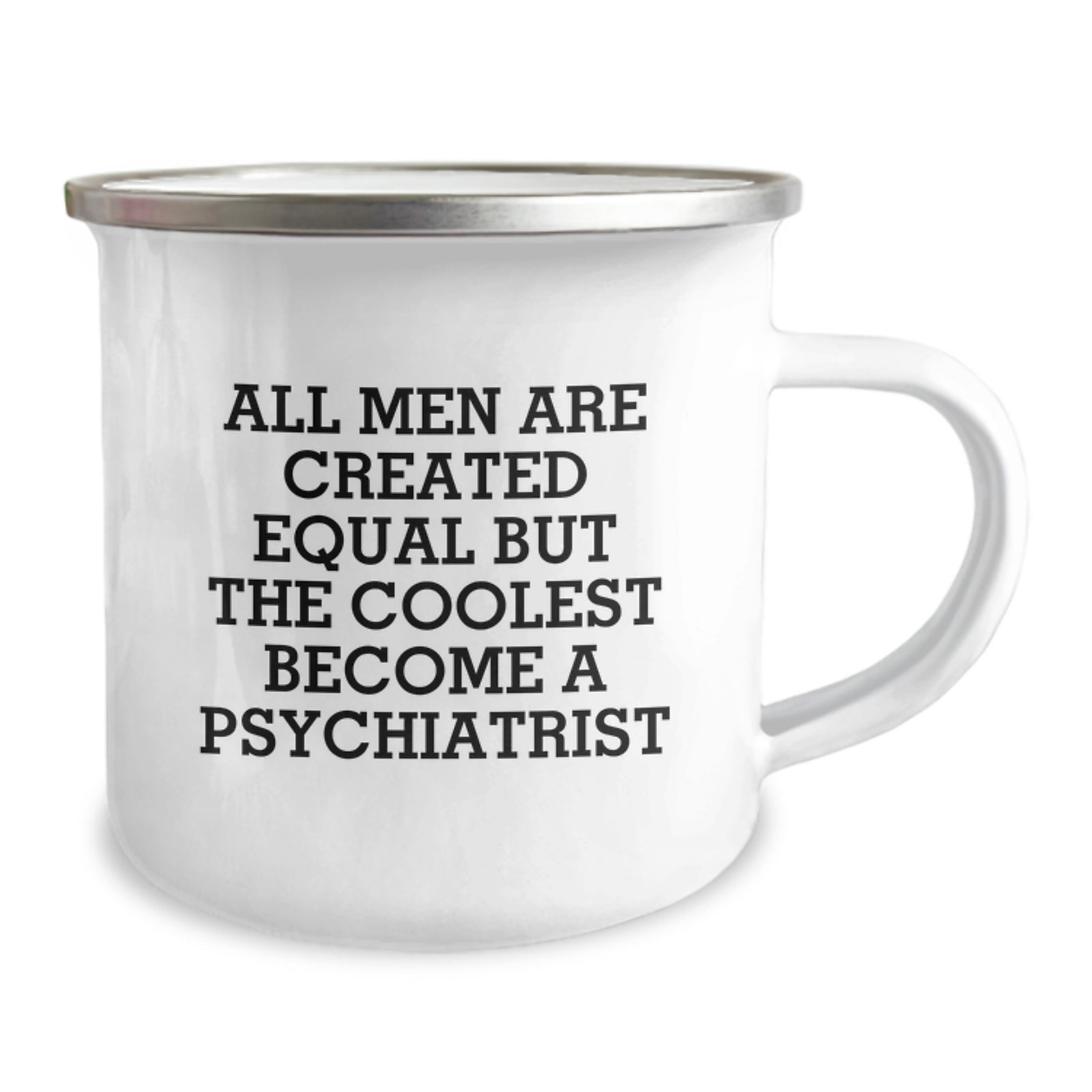 Gifts for Psychiatrists - Funny Camping Mug, Inspirational Quote from 'All Men Are Created Equal But The Coolest Become A Psychiatrist', Unique Christmas Unique Gifts from Friends - Image 2