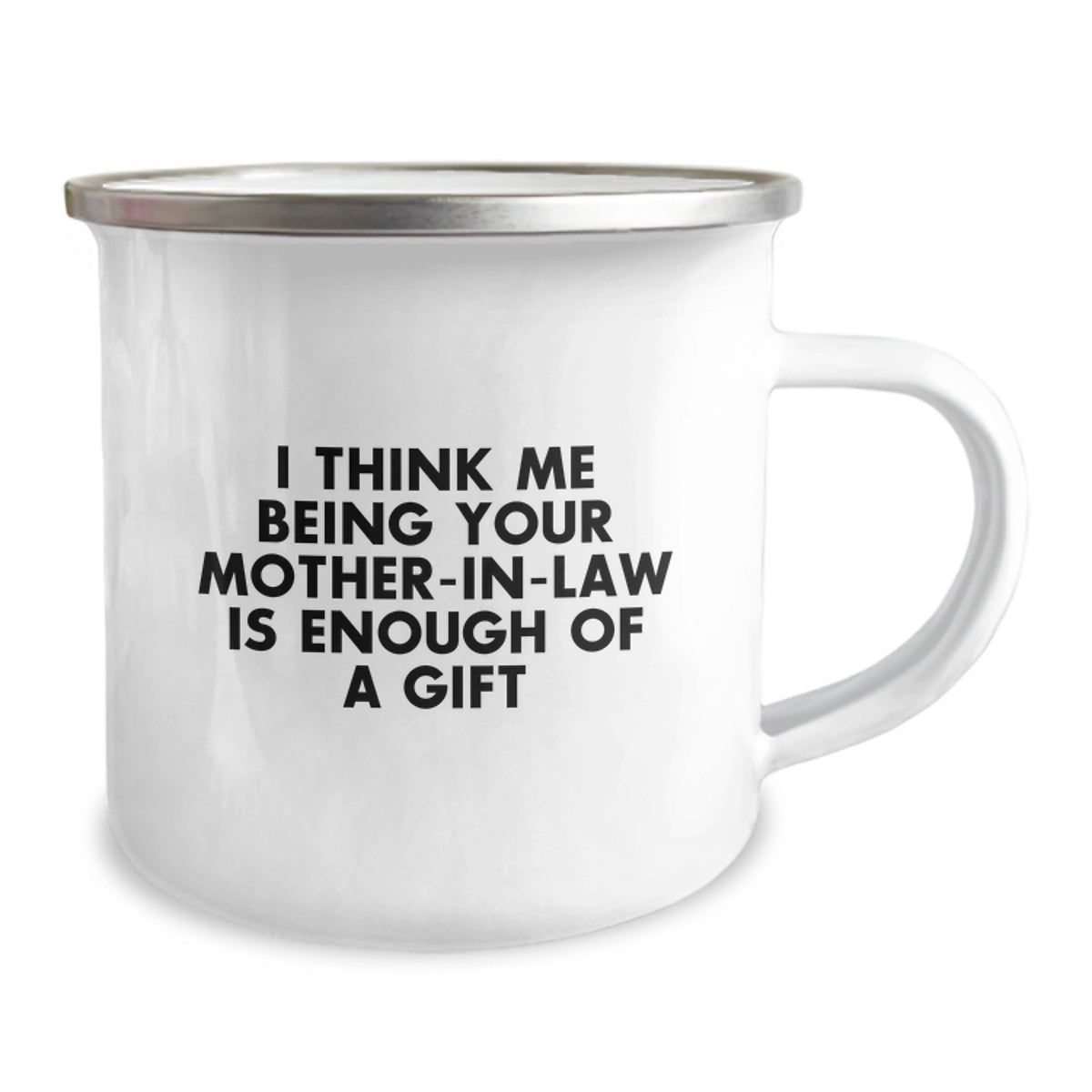 Funny Mom-in-law Gifts for Her - Camping Mug with 'I Think Me Being Your Mom-in-law Is Enough Of A Gift' Quote, Graduation Unique Gifts from Family - Image 2