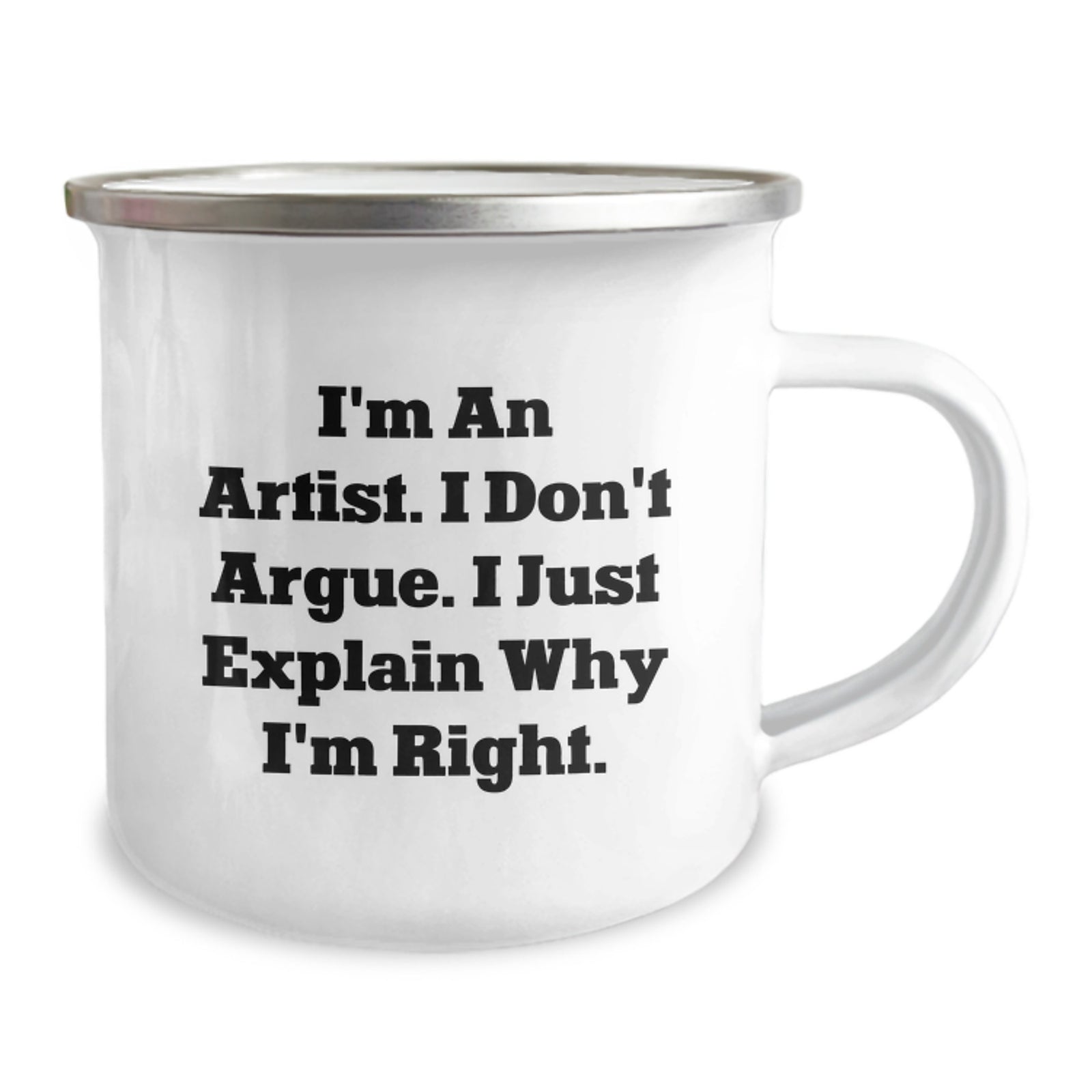 Funny Artist Gifts for Valentine's - Unique Camping Mug I'm An Artist Don't Argue Explain Why I'm Right - Gifts from Friends - Image 2