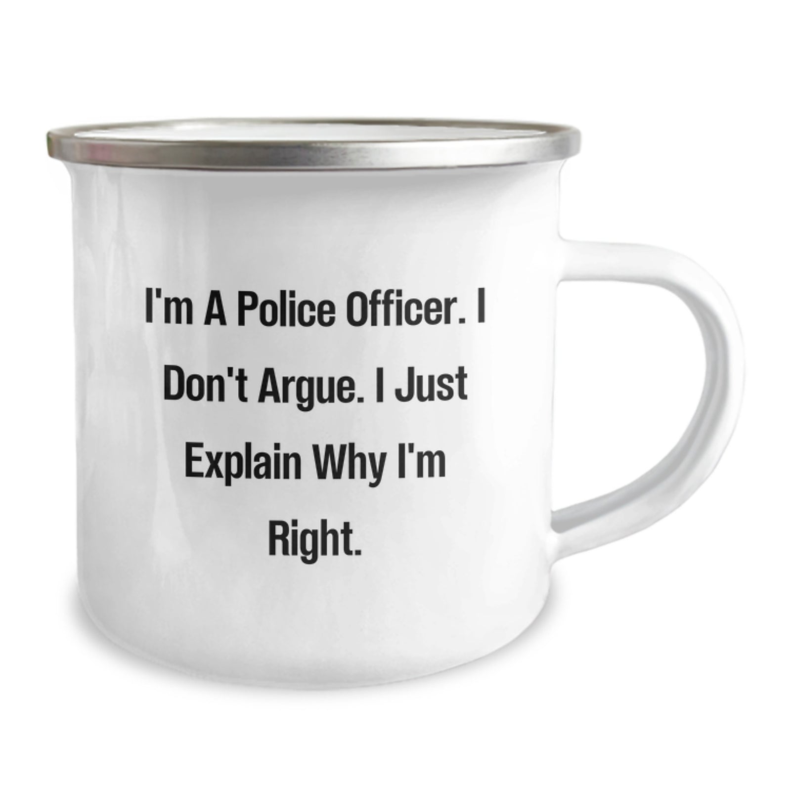 Cute Police Officer Gifts for Men Funny Valentine's Unique Camping Mugs with 'I'm A Police Officer. I Don't Argue. I Just Explain Why I'm Right.' Quote - Gifts from Family, Friends, Coworkers - Image 2