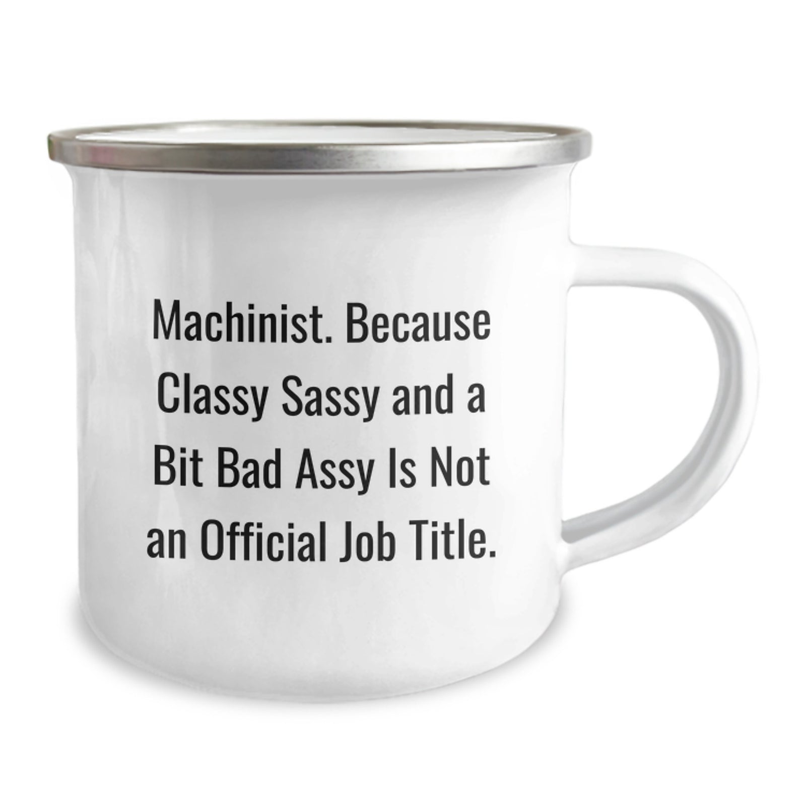 Machinist Gift for Him Classy, Sassy Quote Camping Mug Keepsake - Image 2