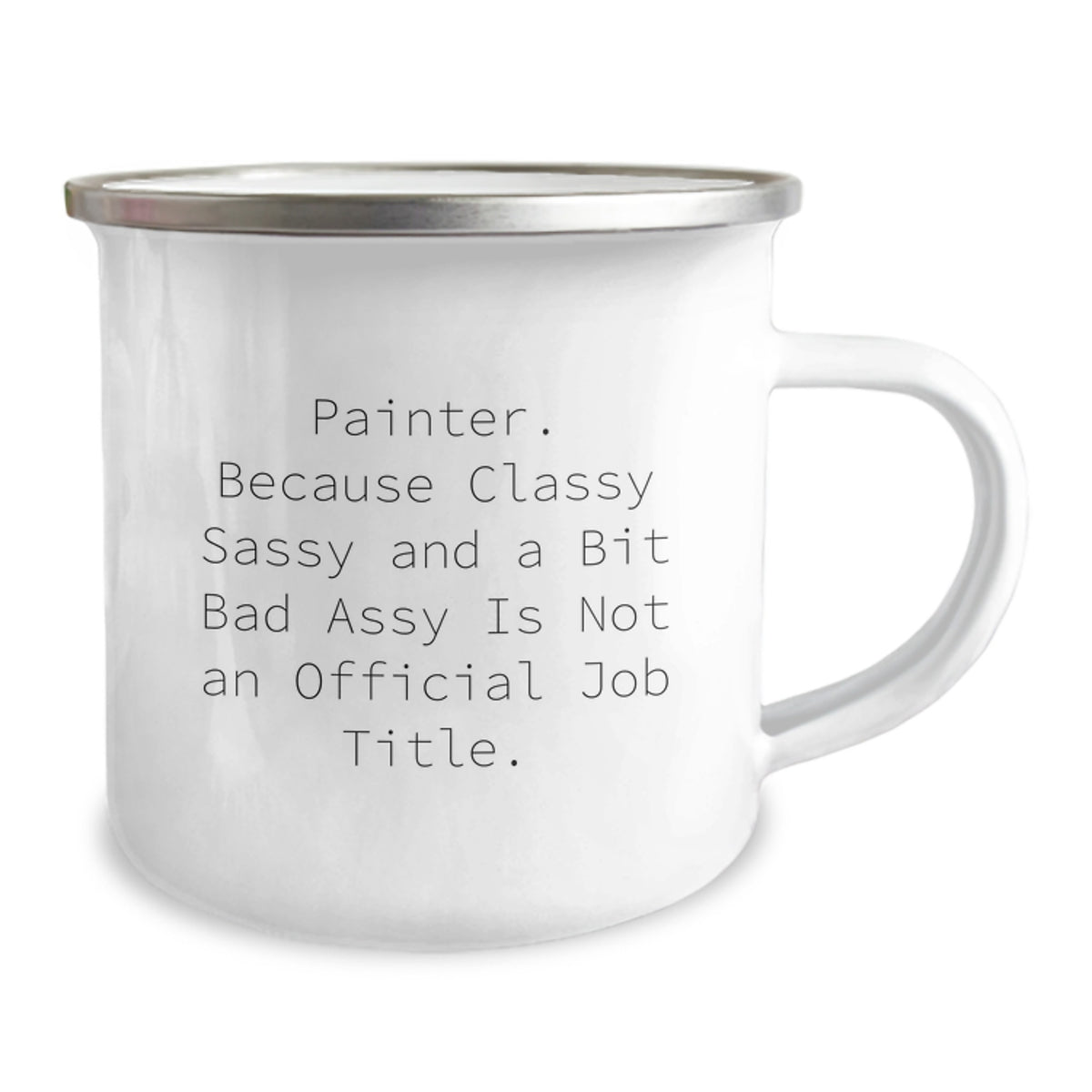Funny Painter Gifts from Men to Friends, Valentine's Unique Camping Mugs, 'Painter. Because Classy Sassy And A Bit Fearlessy Is Not An Official Job Title.' - Image 2
