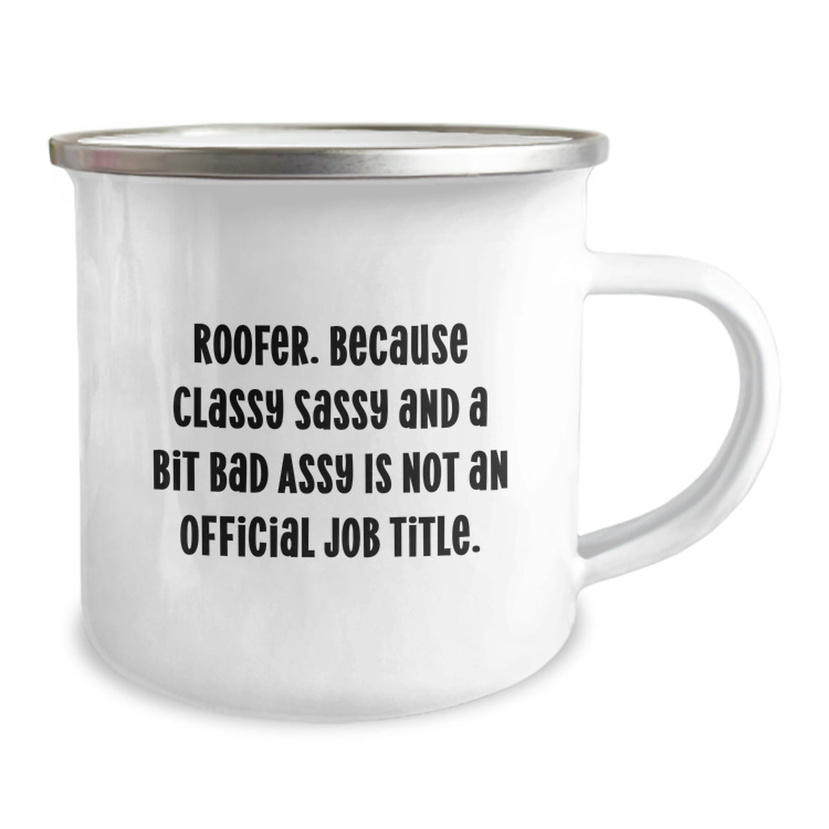 Funny Roofer Gifts from Men, Valentine's Unique Gifts for Roofer, Camping Mug with 'Roofer. Because Classy Sassy And A Bit Fearlessy Is Not An Official Job Title.' Quote - Image 2