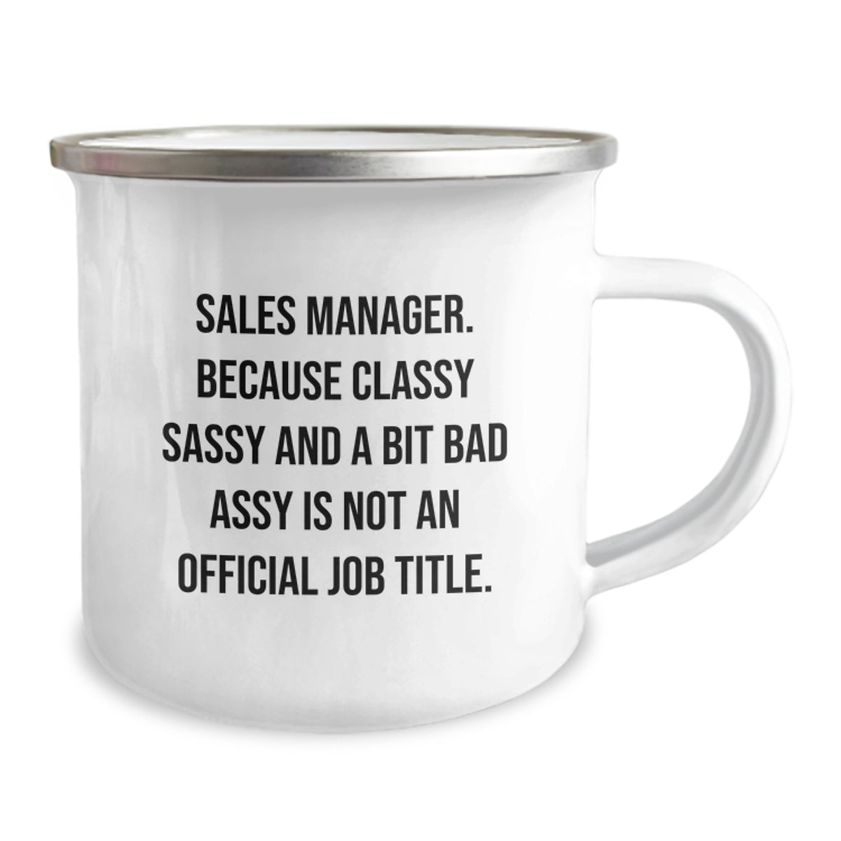 Funny Sales Manager Gifts for Her - Gifts from Family for Mom's Special Day - Classy Sassy Sales Manager Camping Mug, Enamel Finish, 12 oz, Stainless Steel - Image 2