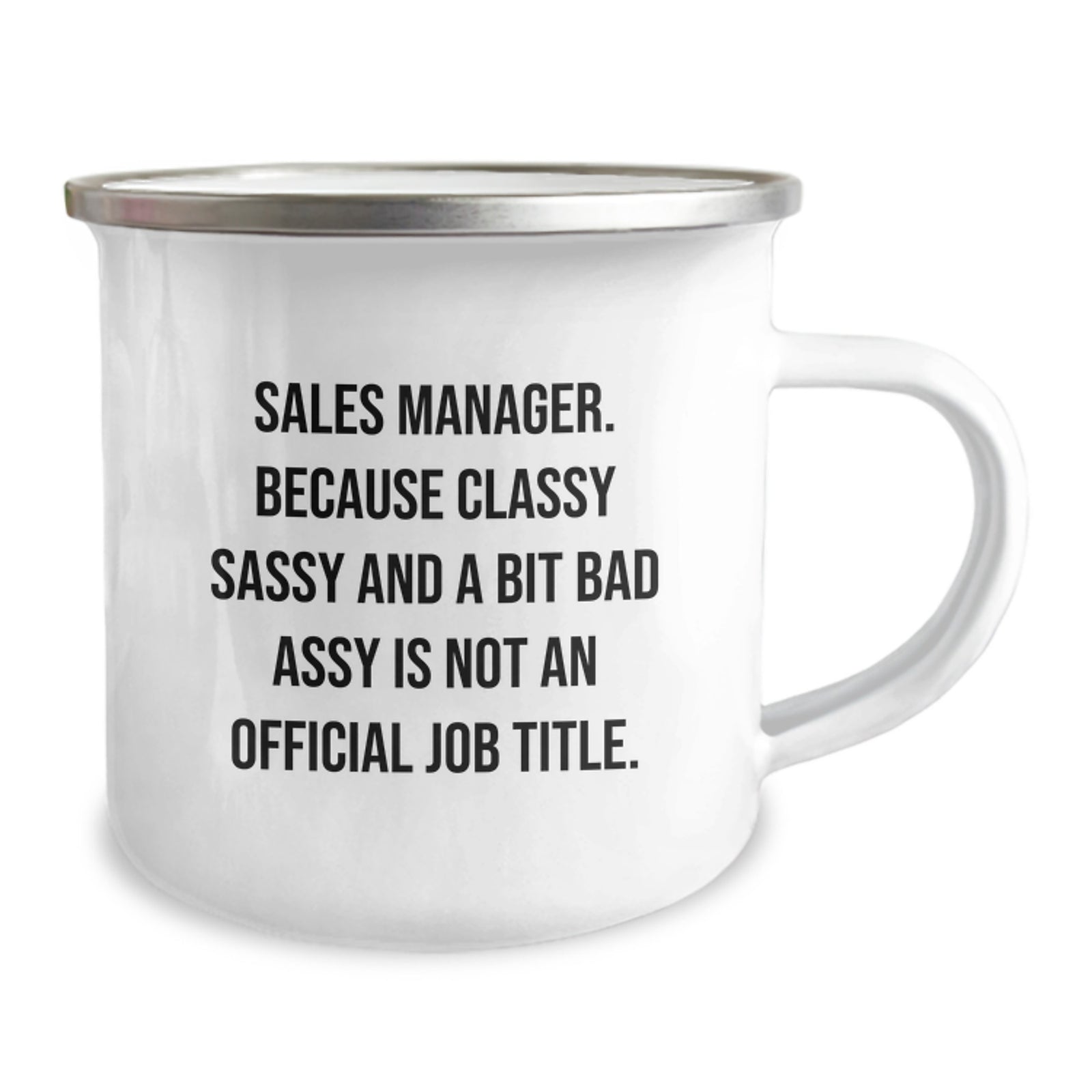 Funny Sales Manager Gifts for Her - Gifts from Family for Mom's Special Day - Classy Sassy Sales Manager Camping Mug, Enamel Finish, 12 oz, Stainless Steel - Image 2