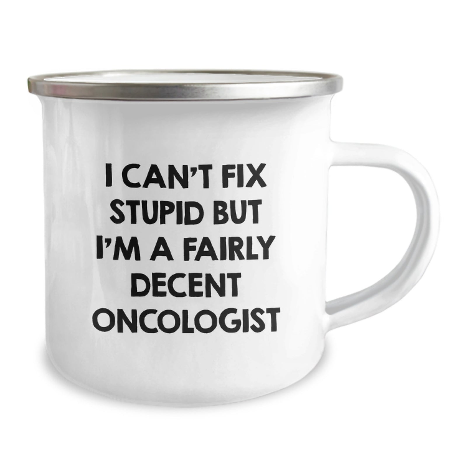 Gifts from Men to Oncologist Friends Funny Camping Mugs for Birthday Unique Gifts with I Can't Fix Stupid But I'm A Fairly Decent Oncologist Quote - Image 2