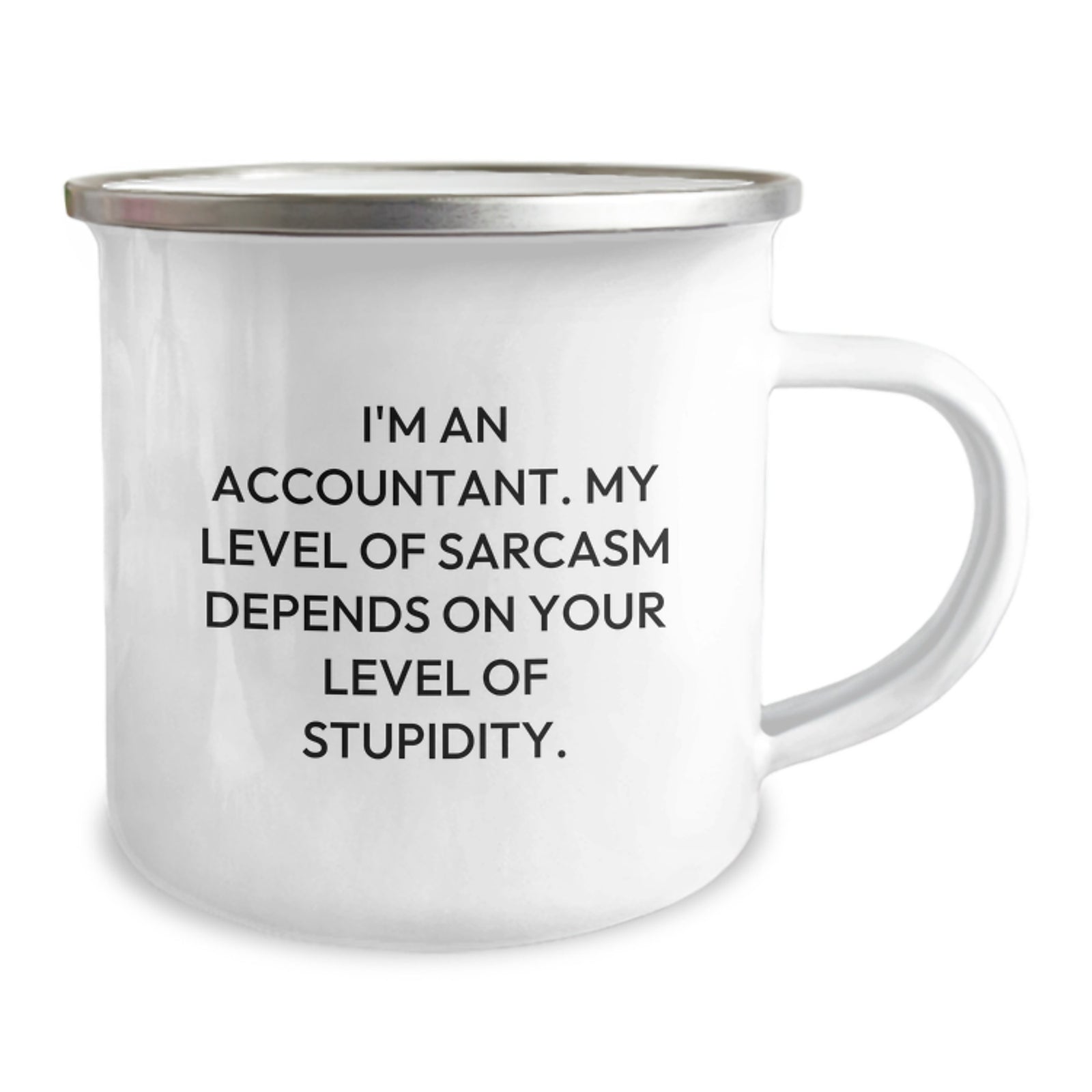 Accountant Funny Gifts from Men - I'm An Accountant. My Level Of Sarcasm Depends On Your Level Of Stupidity. Camping Mug for Graduation Unique Gifts - Image 2