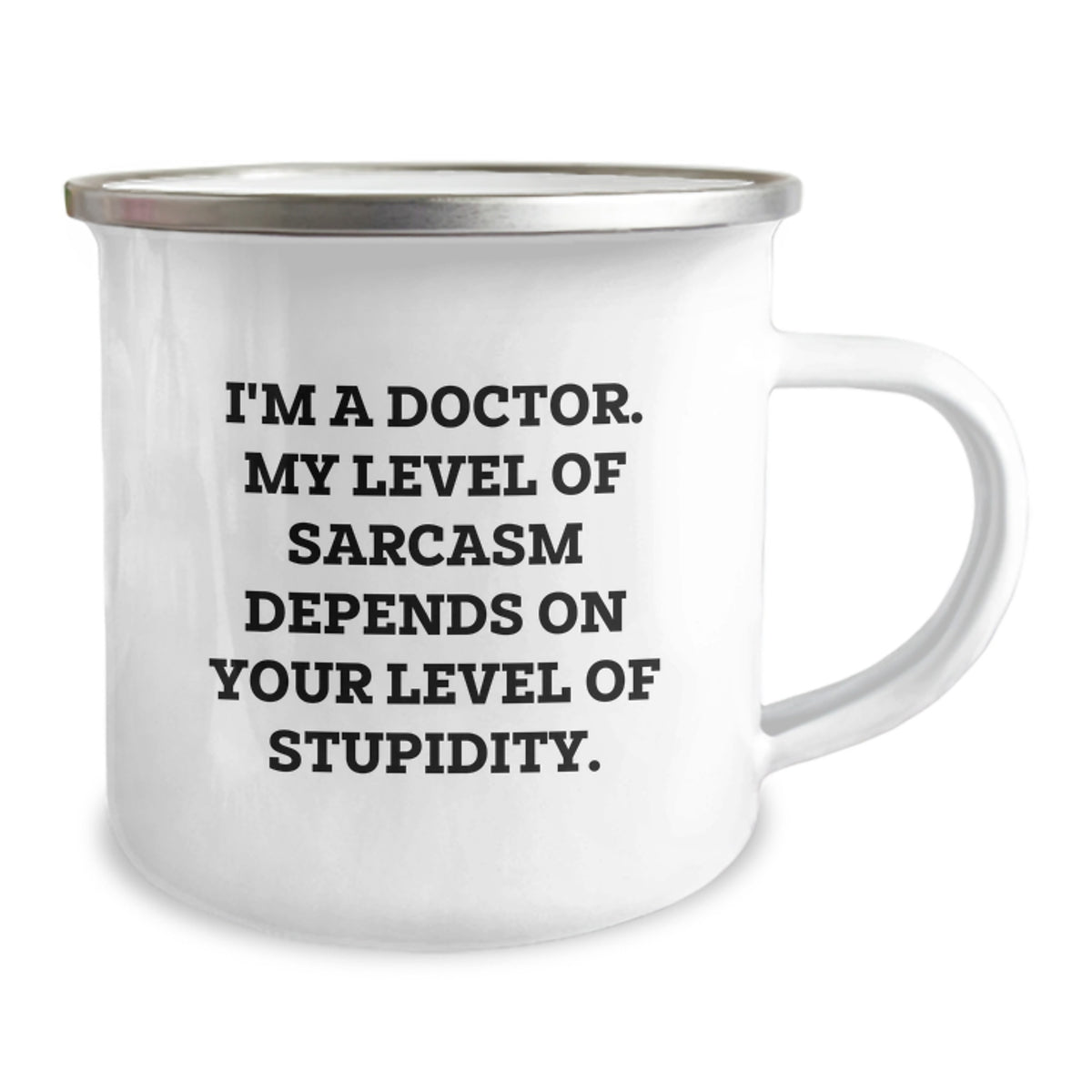 Funny Doctor Quotes Gifts for Doctor Friends and Family - Camping Mug with I'm A Doctor My Level Of Sarcasm Depends On Your Level Of Stupidity, Great Gift Idea for Graduation Celebration - Image 2
