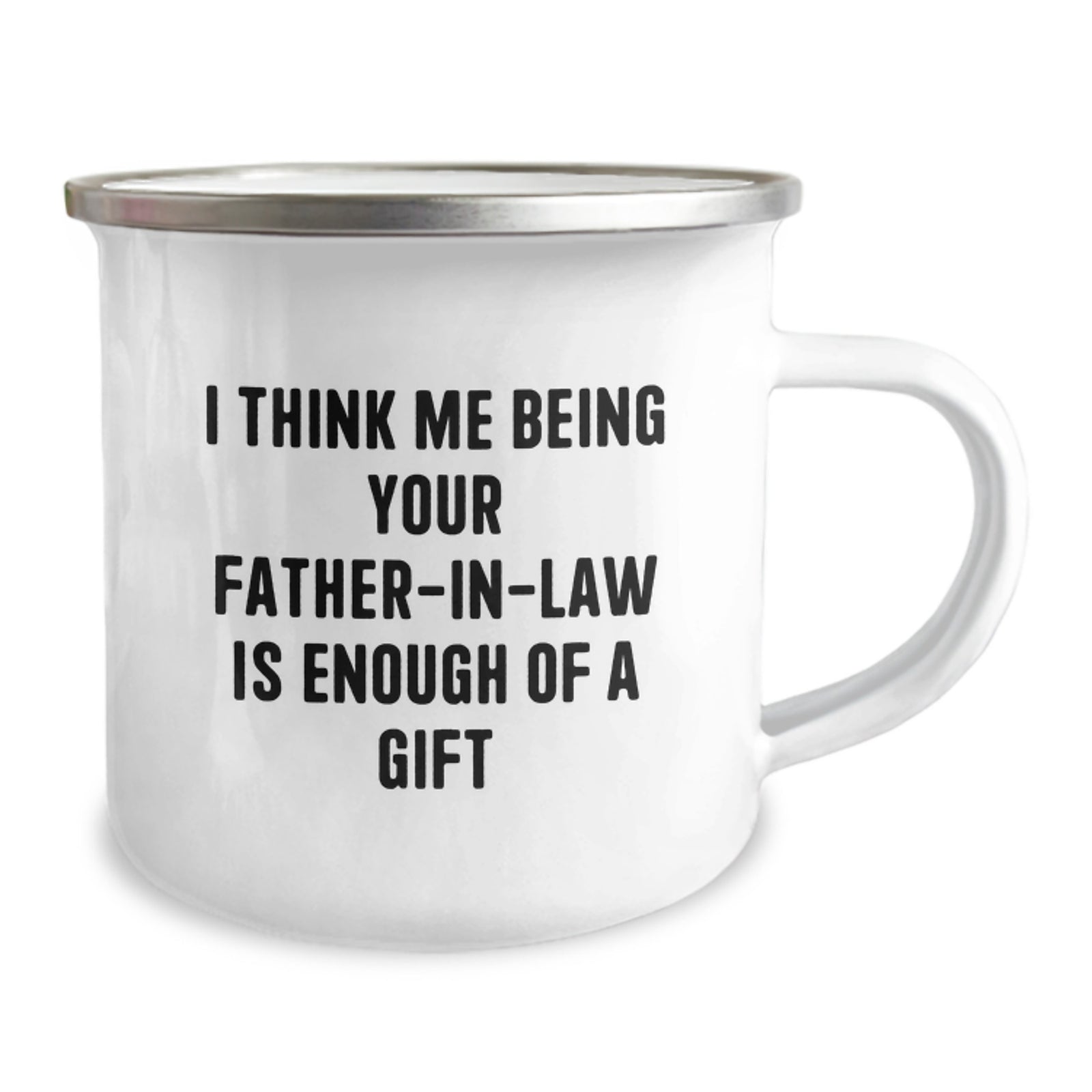 Funny Father-in-law Gifts from Men to Graduation Cheers with Camping Mug - 'I Think Me Being Your Father-in-law Is Enough Of A Gift' Quote - Image 2