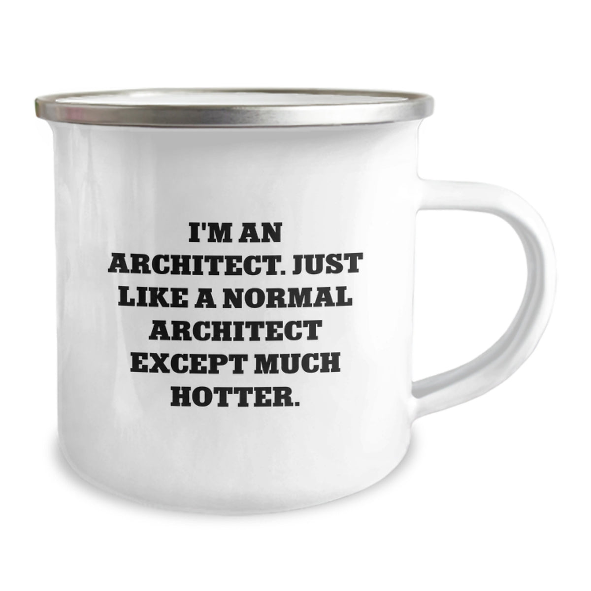 Gifts from Men - Funny Architect Camping Mug, Ideal Gift for Architect Friends, Mother's Day Unique Gifts, 'I'm An Architect. Just Like A Normal Architect Except Much Hotter.' - Image 2