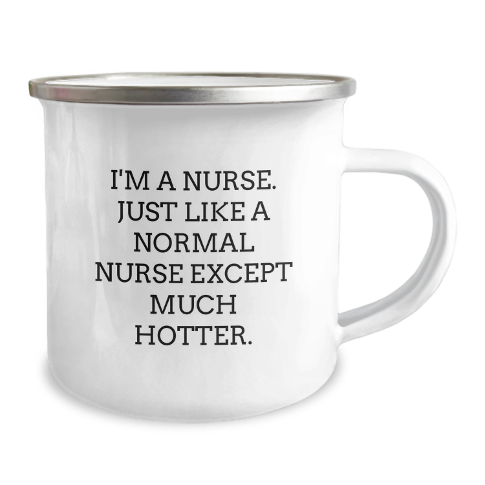 Funny Nurse Gifts from Men to Women Coworkers for Graduation Unique Camping Mugs - 'I'm A Nurse. Just Like A Normal Nurse Except Much Hotter.' - Image 2