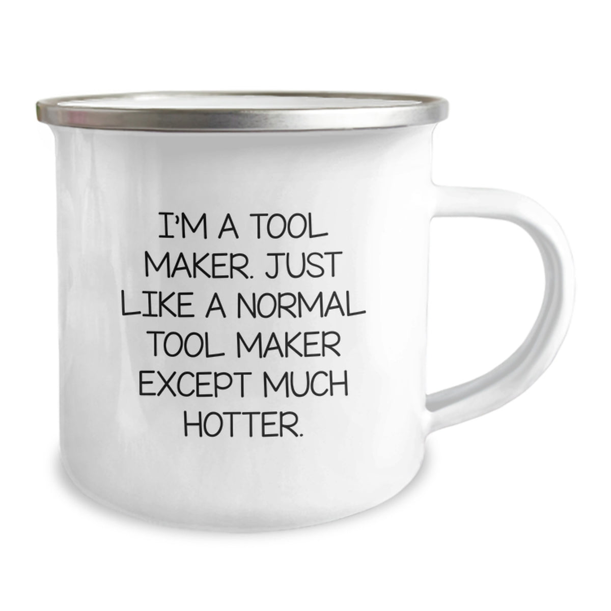 Funny Tool Maker Gifts from Men to Tool Maker Friends on Graduation Day, Camping Mug, 'I'm A Tool Maker. Just Like A Normal Tool Maker Except Much Hotter.' - Image 2