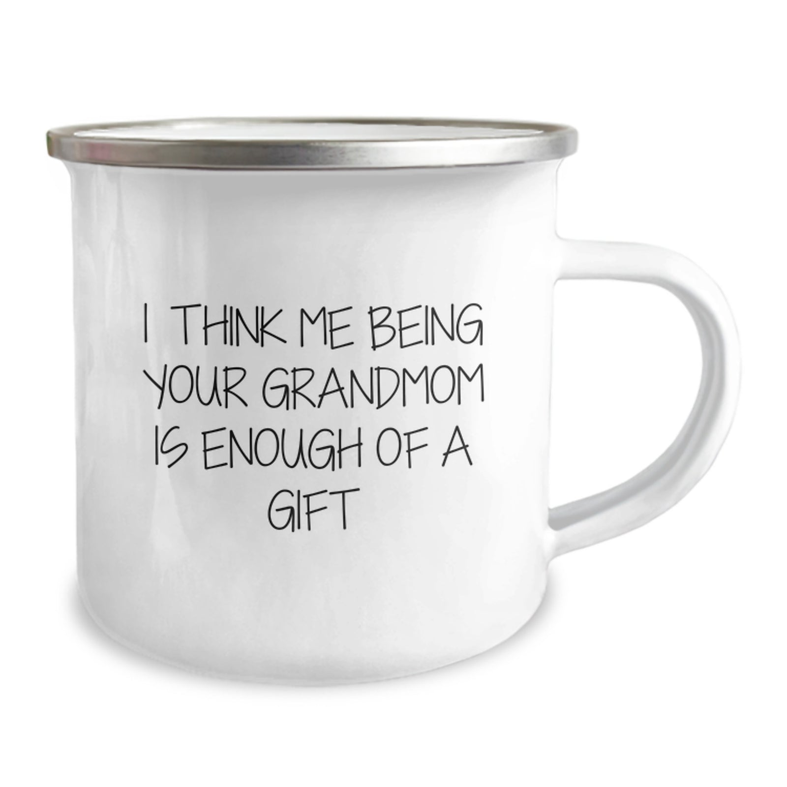 Funny Grandmom Gifts for Her Birthday, Camping Mug with Quote 'I Think Me Being Your Grandmom Is Enough Of A Gift' from Family, Perfect for Grandmom's Special Day - Image 2