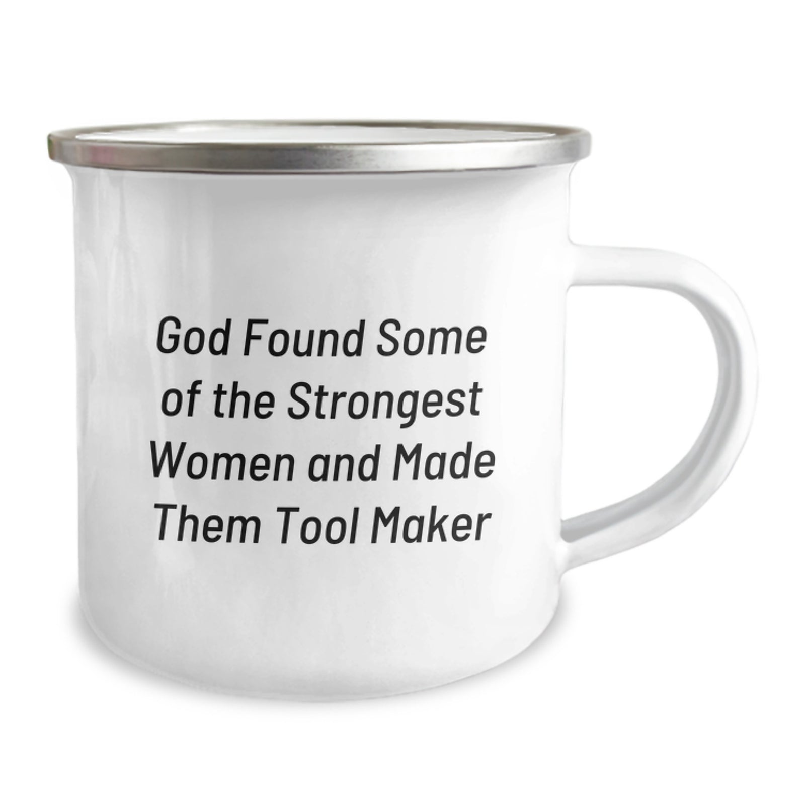 Funny Tool Maker Gifts for Men, Unique Camping Mug for Tool Maker, God Found Strong Women and Made Them Tool Makers - Image 2