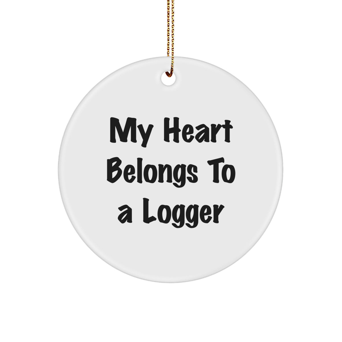 Funny Logger Gifts for Men, 'My Heart Belongs To A Logger' Christmas Circle Ornament, Gifts from Friends - Image 1
