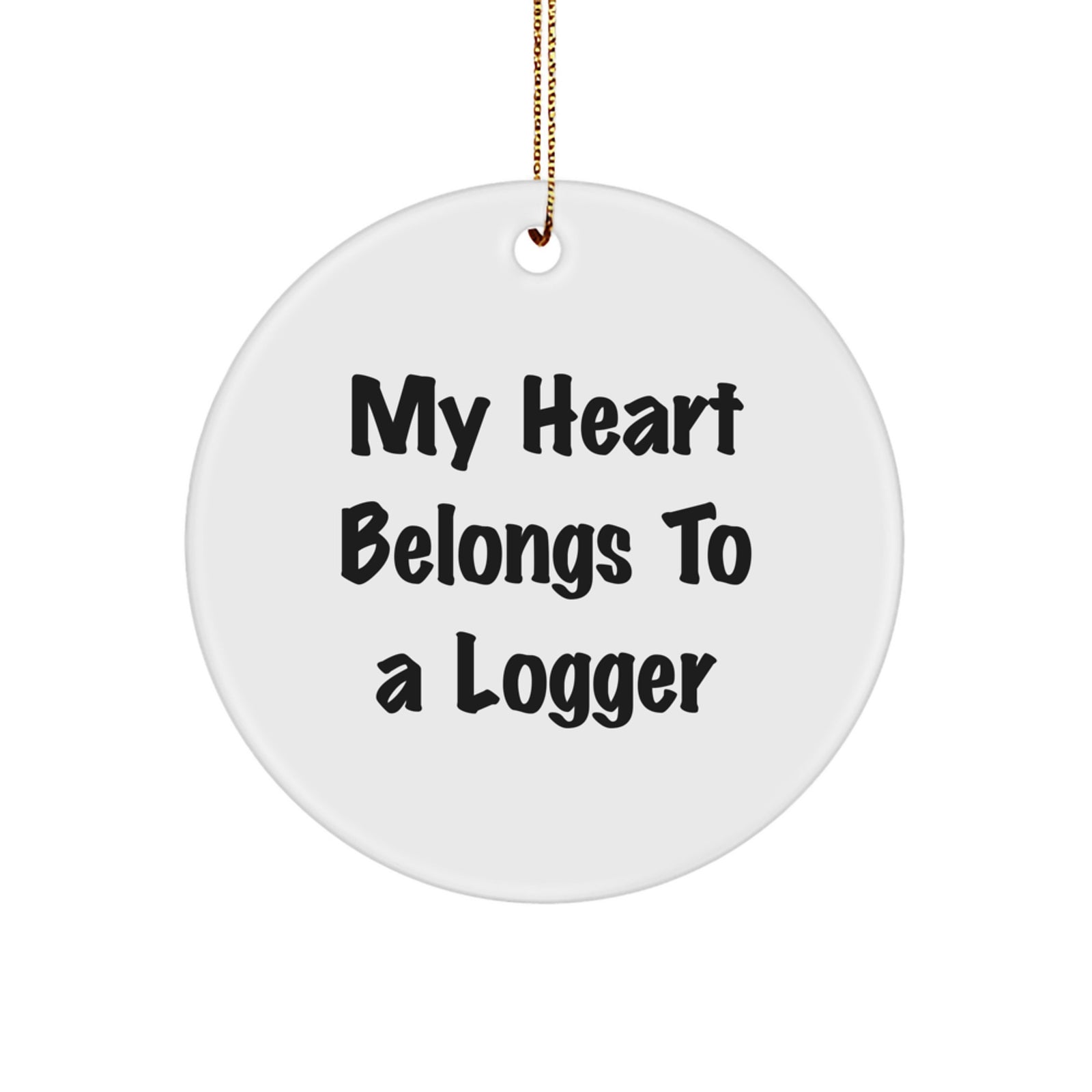 Funny Logger Gifts for Men, 'My Heart Belongs To A Logger' Christmas Circle Ornament, Gifts from Friends - Image 1