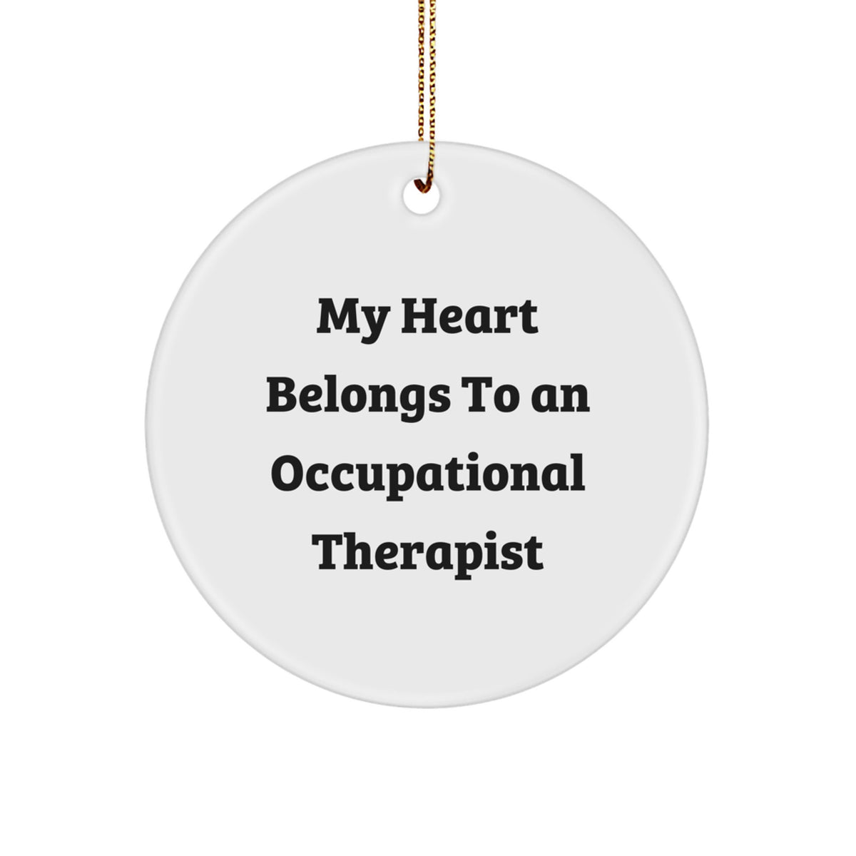 Funny Occupational Therapist Gifts from Men to Women, Christmas Unique Circle Ornaments for Occupational Therapist, 'My Heart Belongs To An Occupational Therapist' Quote Decoration - Image 1