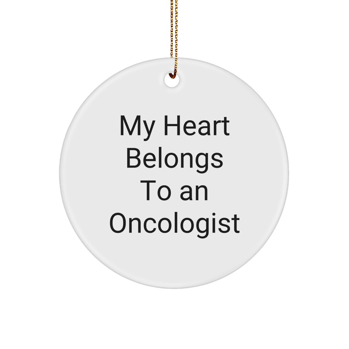 Funny Oncologist Gifts Christmas Unique Circle Ornaments My Heart Belongs To An Oncologist from Friends for Family - Image 1