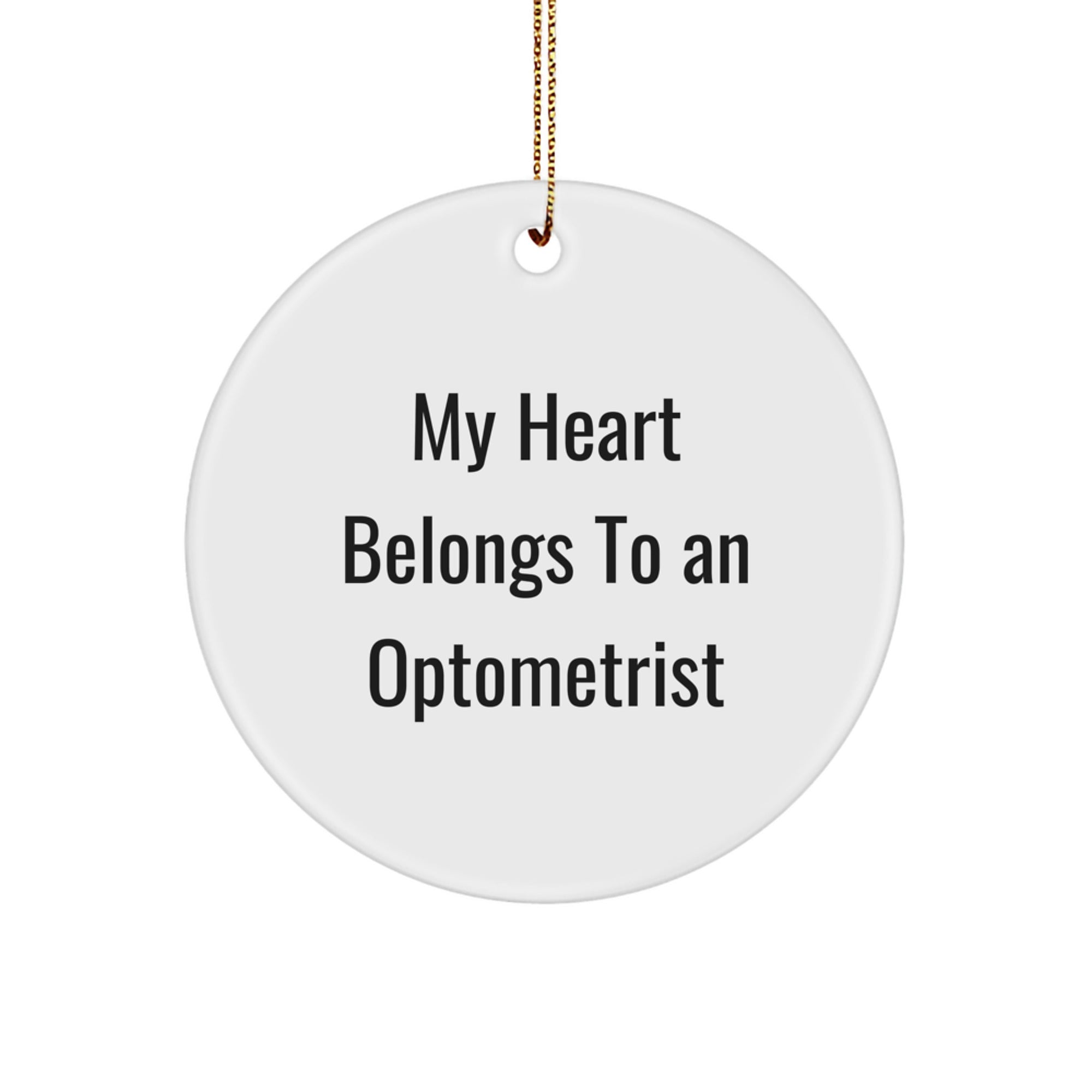 Funny Optometrist Gifts from Friends, Unique Circle Ornament, 'My Heart Belongs To An Optometrist' Quote, White, Christmas - Image 1