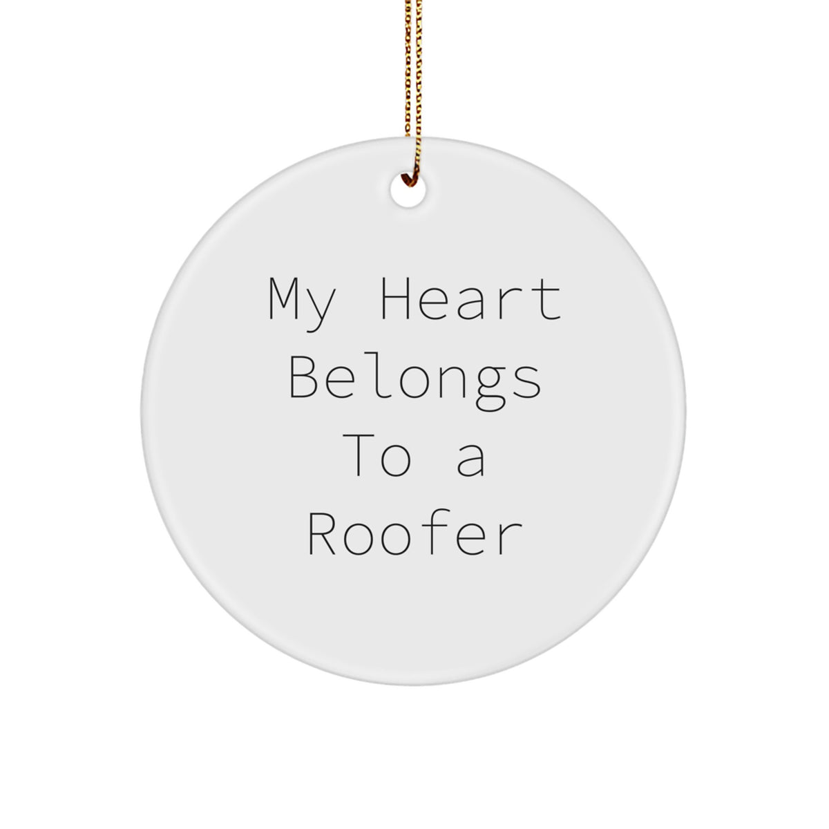 Funny Roofer Gifts from Men for Men - 'My Heart Belongs To A Roofer' Circle Ornament Christmas Unique - Image 1