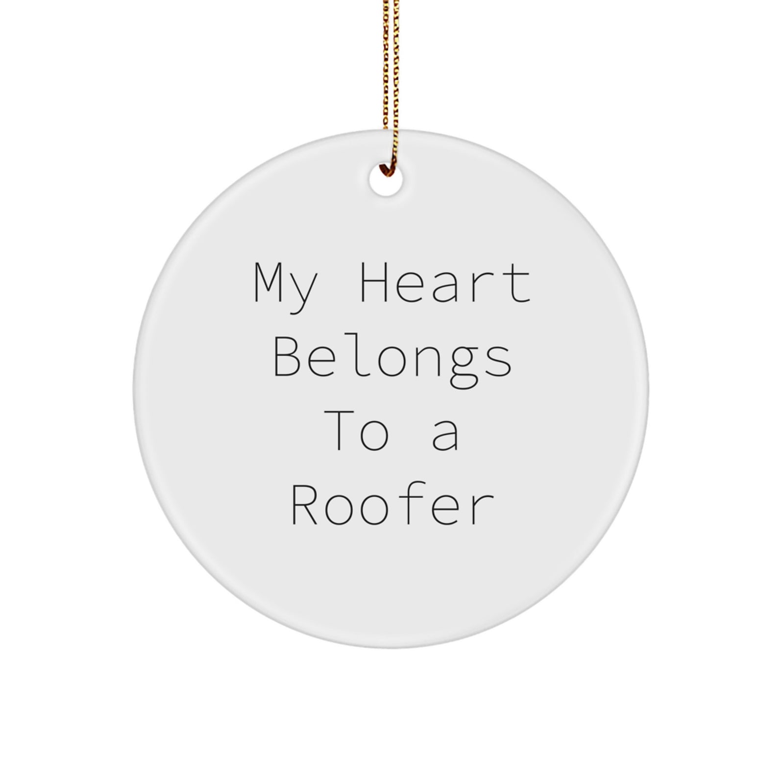 Funny Roofer Gifts from Men for Men - 'My Heart Belongs To A Roofer' Circle Ornament Christmas Unique - Image 1