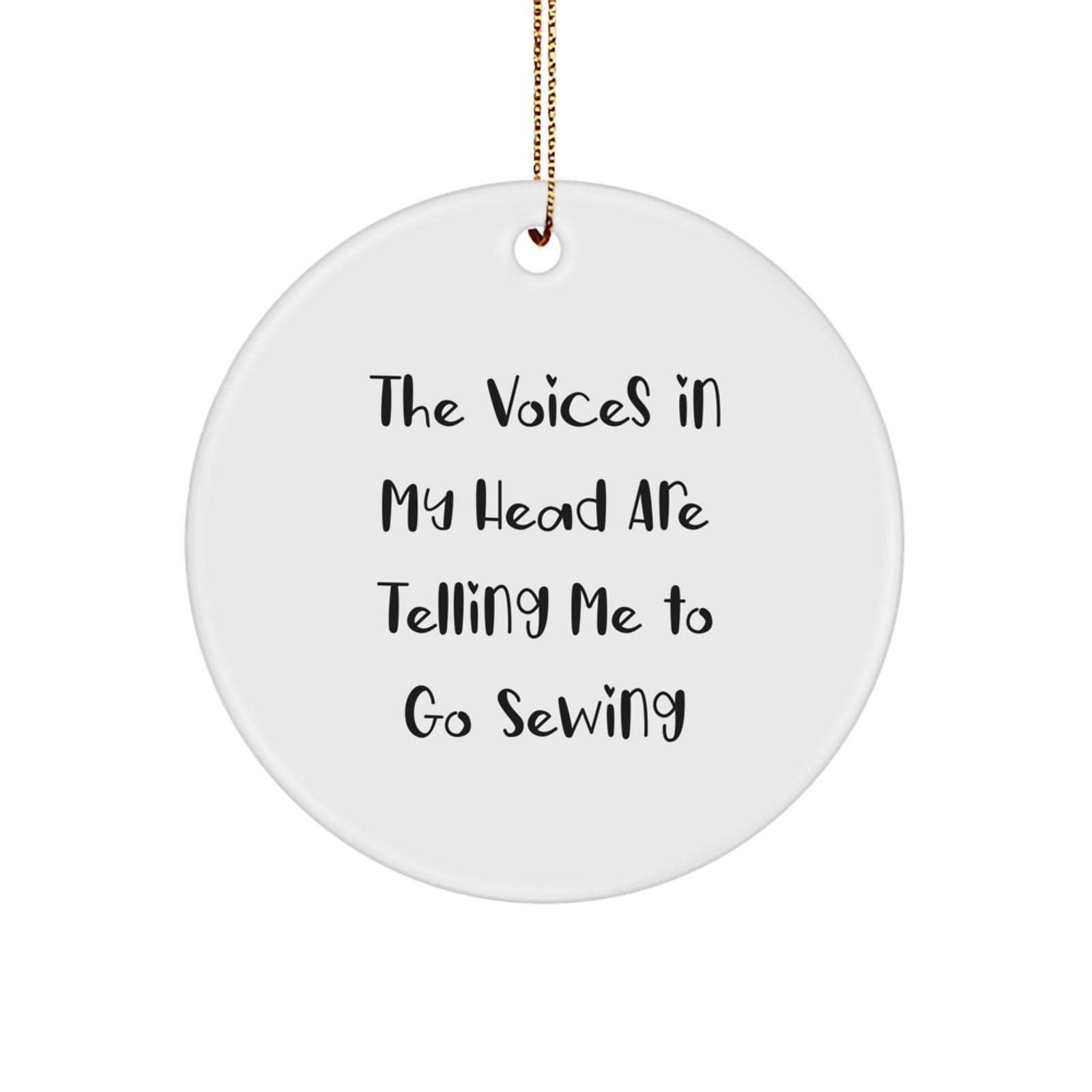 Sewing Fun Gifts from Family for Women Christmas Circle Ornament, 'The Voices In My Head Are Telling Me To Go Sewing' Funny Quote, Unique White Circle Shaped Decoration - Image 1