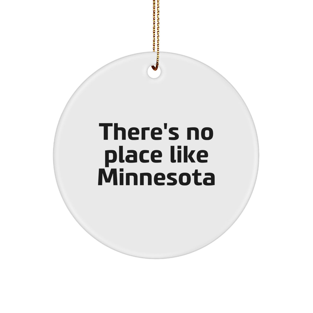 Minnesota Christmas Unique Gifts from Men to Women, Funny Circle Ornament, There's No Place Like Minnesota Quote - Image 1