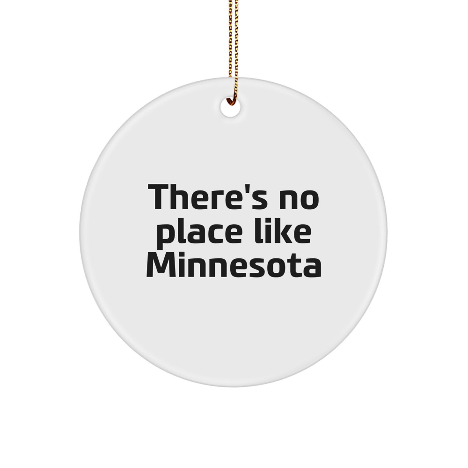 Minnesota Christmas Unique Gifts from Men to Women, Funny Circle Ornament, There's No Place Like Minnesota Quote - Image 1