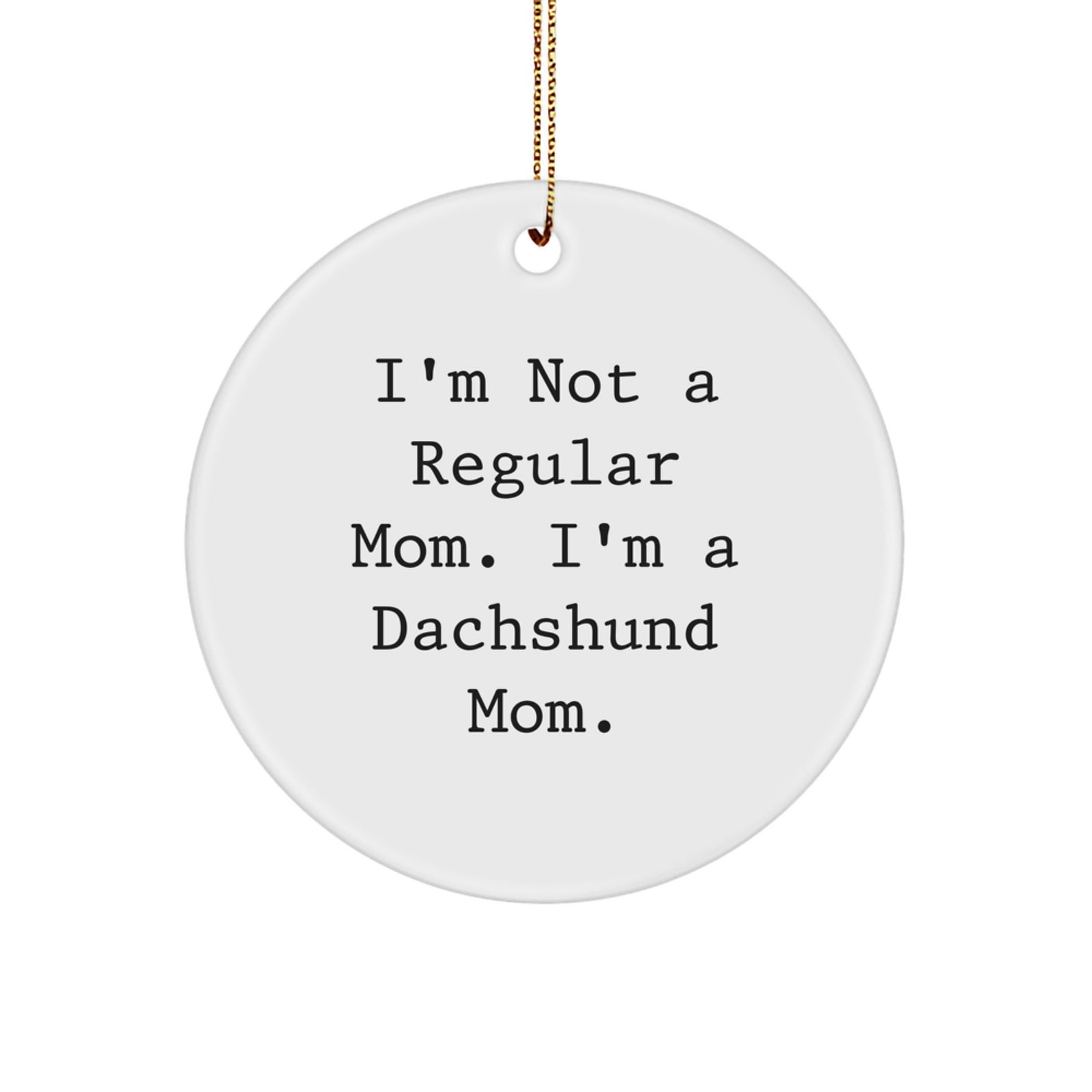 Dachshund Dog Mom Funny Christmas Circle Ornament Gifts from Men to Dachshund Dog Lovers - Image 1