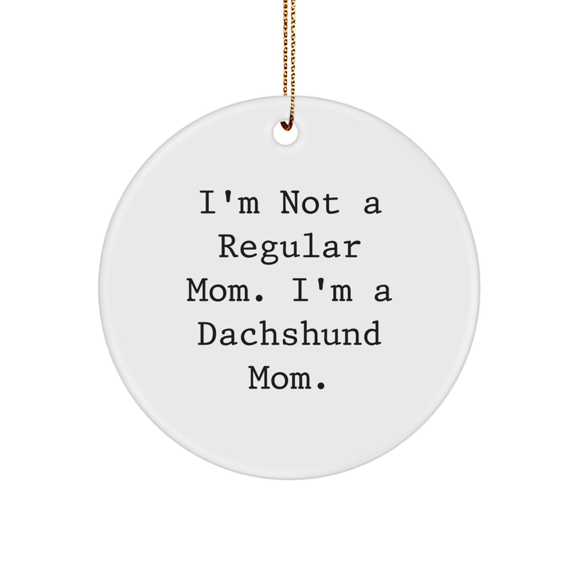 Dachshund Dog Mom Funny Christmas Circle Ornament Gifts from Men to Dachshund Dog Lovers - Image 1