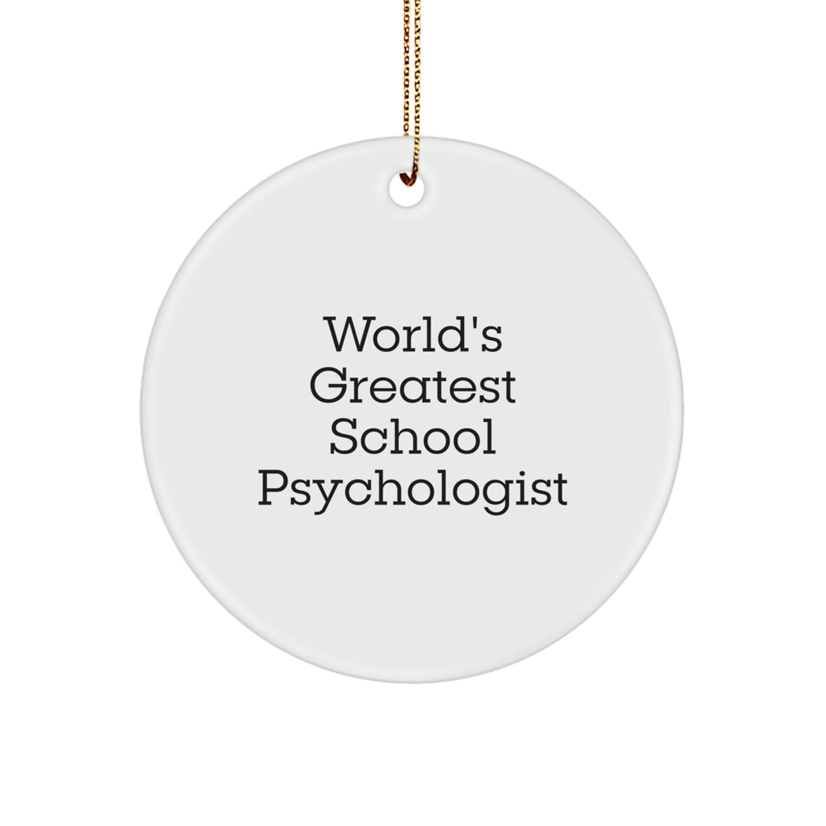 World's Greatest School Psychologist Funny Quote Christmas Unique Gift for School Psychologist, Unique Circle Ornament, Gifts from Men to School Psychologist - Image 1