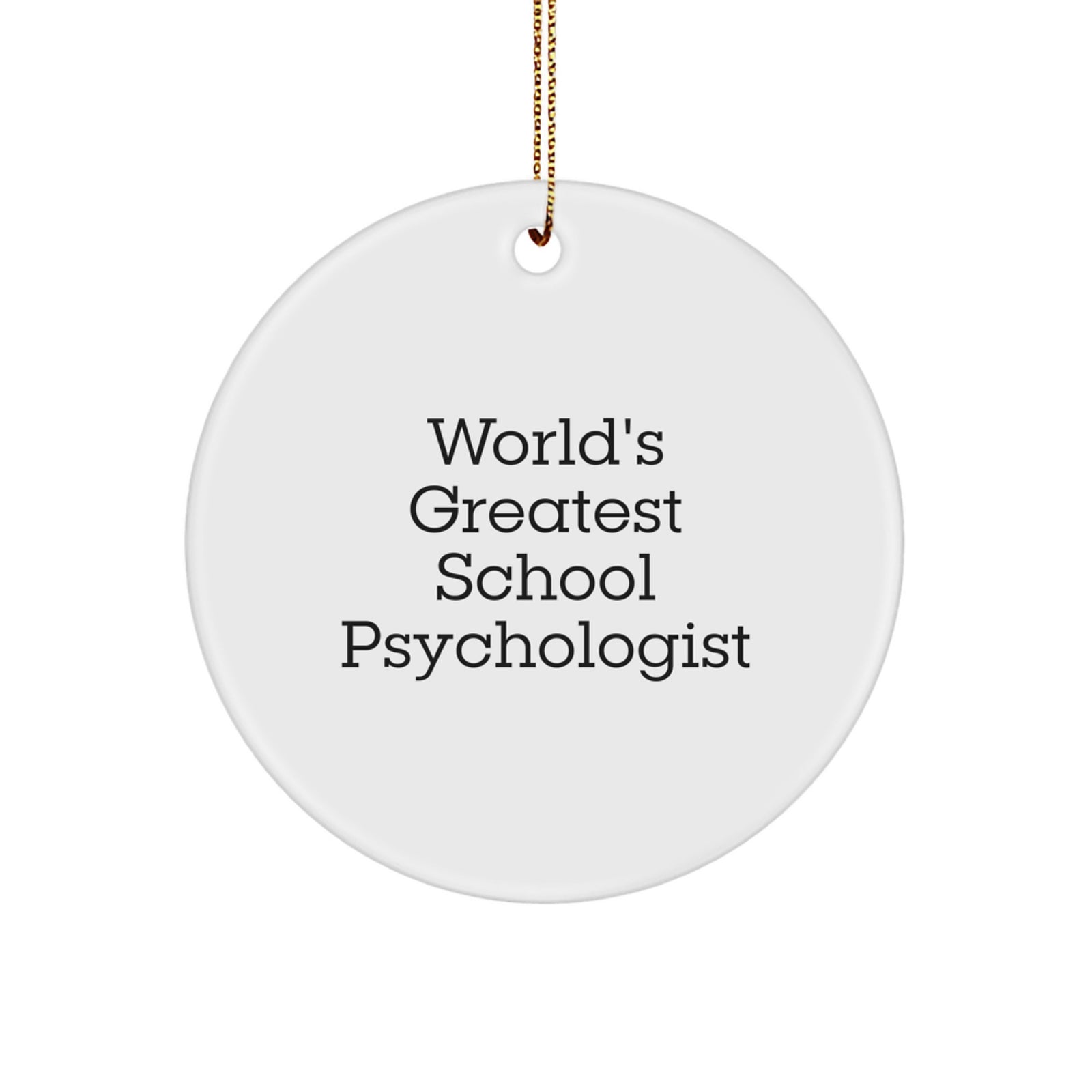 World's Greatest School Psychologist Funny Quote Christmas Unique Gift for School Psychologist, Unique Circle Ornament, Gifts from Men to School Psychologist - Image 1