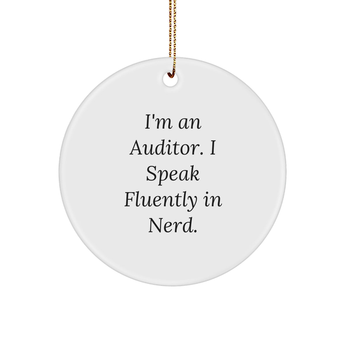 Funny Auditor Gifts from Men - I'm An Auditor. I Speak Fluently In genius. Circle Ornament for Christmas Unique Gifts for Auditor Friends Coworkers Family - Image 1