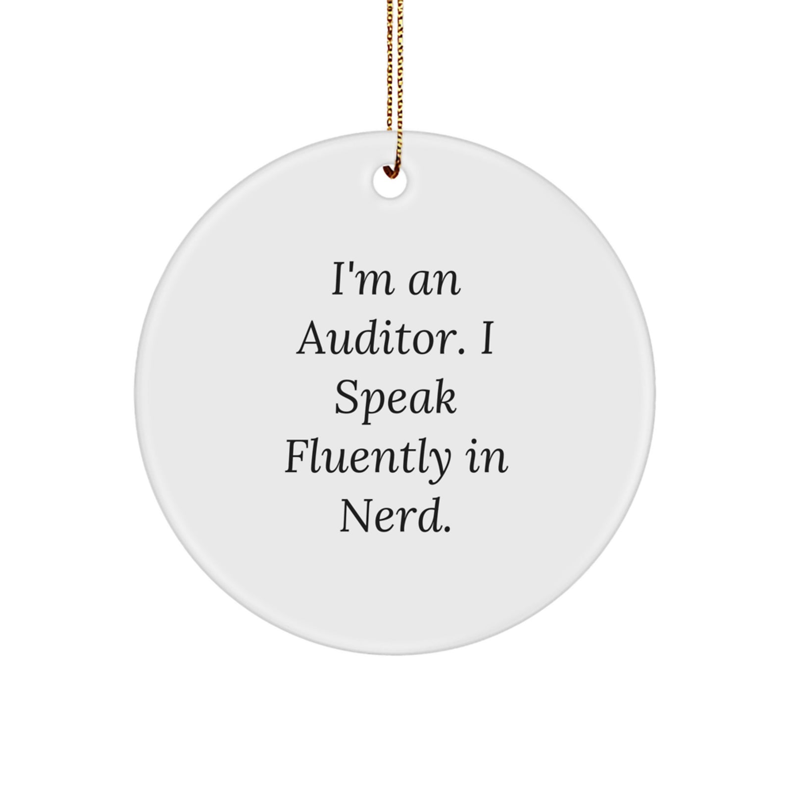 Funny Auditor Gifts from Men - I'm An Auditor. I Speak Fluently In genius. Circle Ornament for Christmas Unique Gifts for Auditor Friends Coworkers Family - Image 1