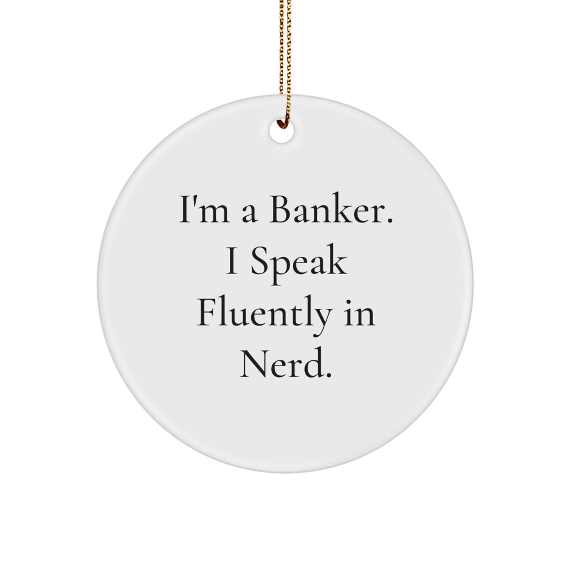Funny Banker Gifts, I Speak Fluently In genius, Circle Ornament for Christmas, Gifts from Friends for Banker Men - Image 1