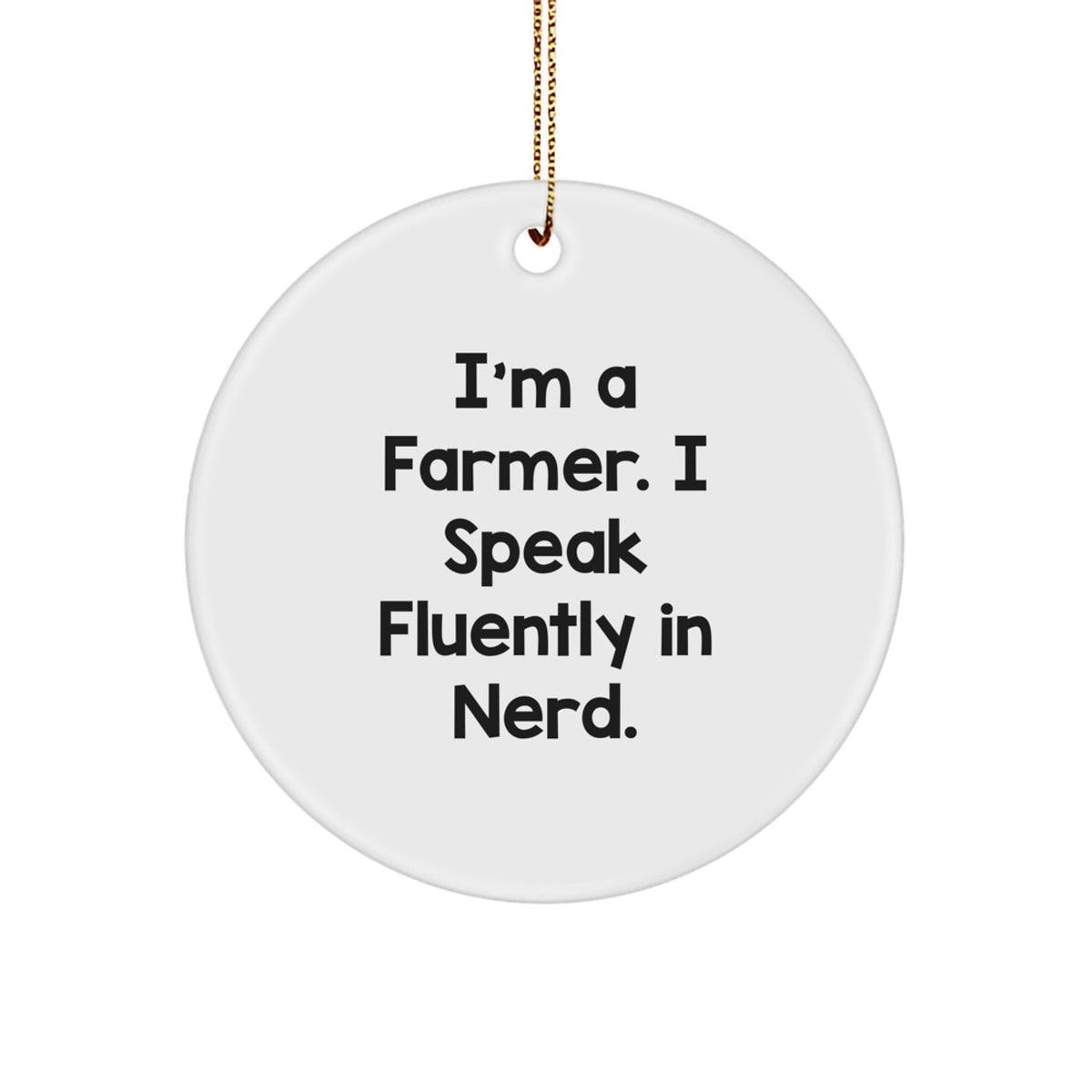 Farmers&#39; Humor Circle Ornament, Gifts from Friends, Family, or Coworkers, for Christmas - Image 1
