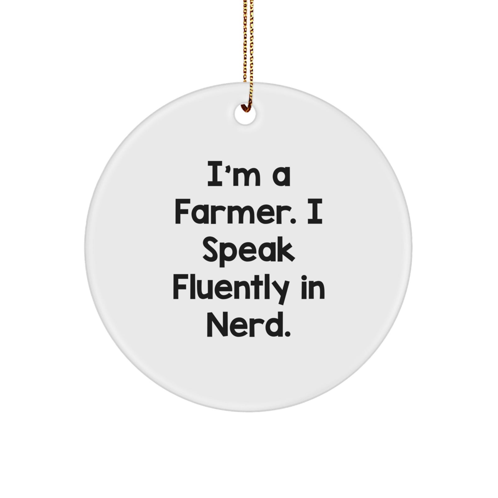 Farmers' Humor Circle Ornament, Gifts from Friends, Family, or Coworkers, for Christmas - Image 1