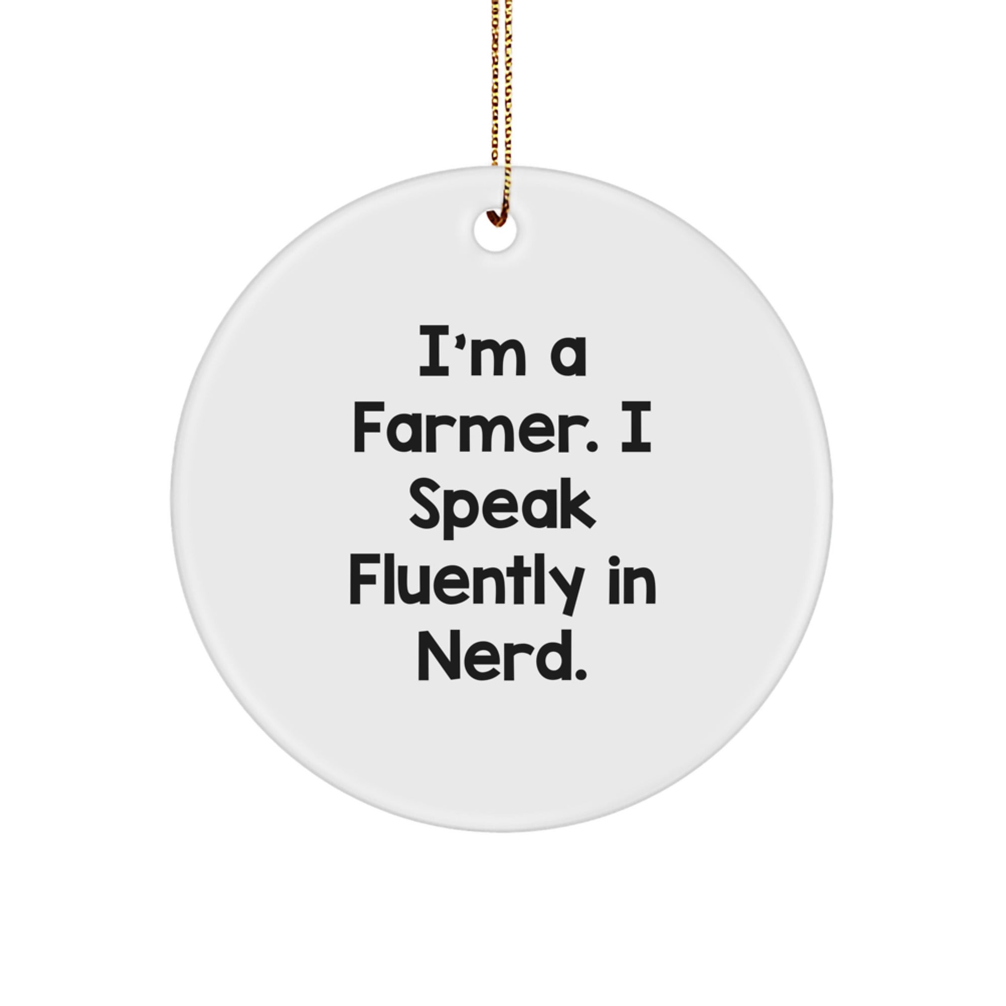 Farmers' Humor Circle Ornament, Gifts from Friends, Family, or Coworkers, for Christmas - Image 1