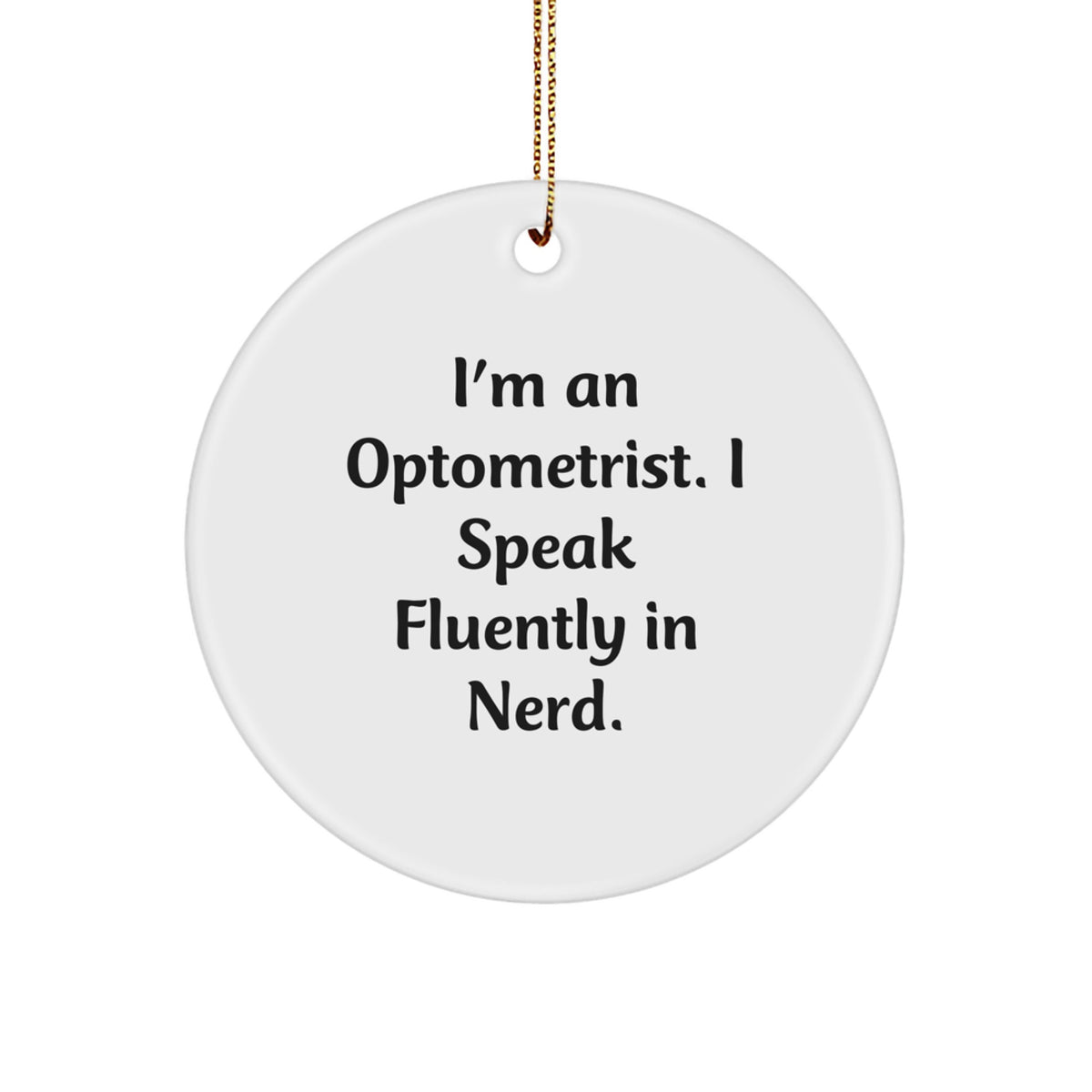 Funny Optometrist Gifts from Friends for Optometrist - 'I Speak Fluently In genius.' Circle Ornament for Christmas Unique Gifts - Image 1