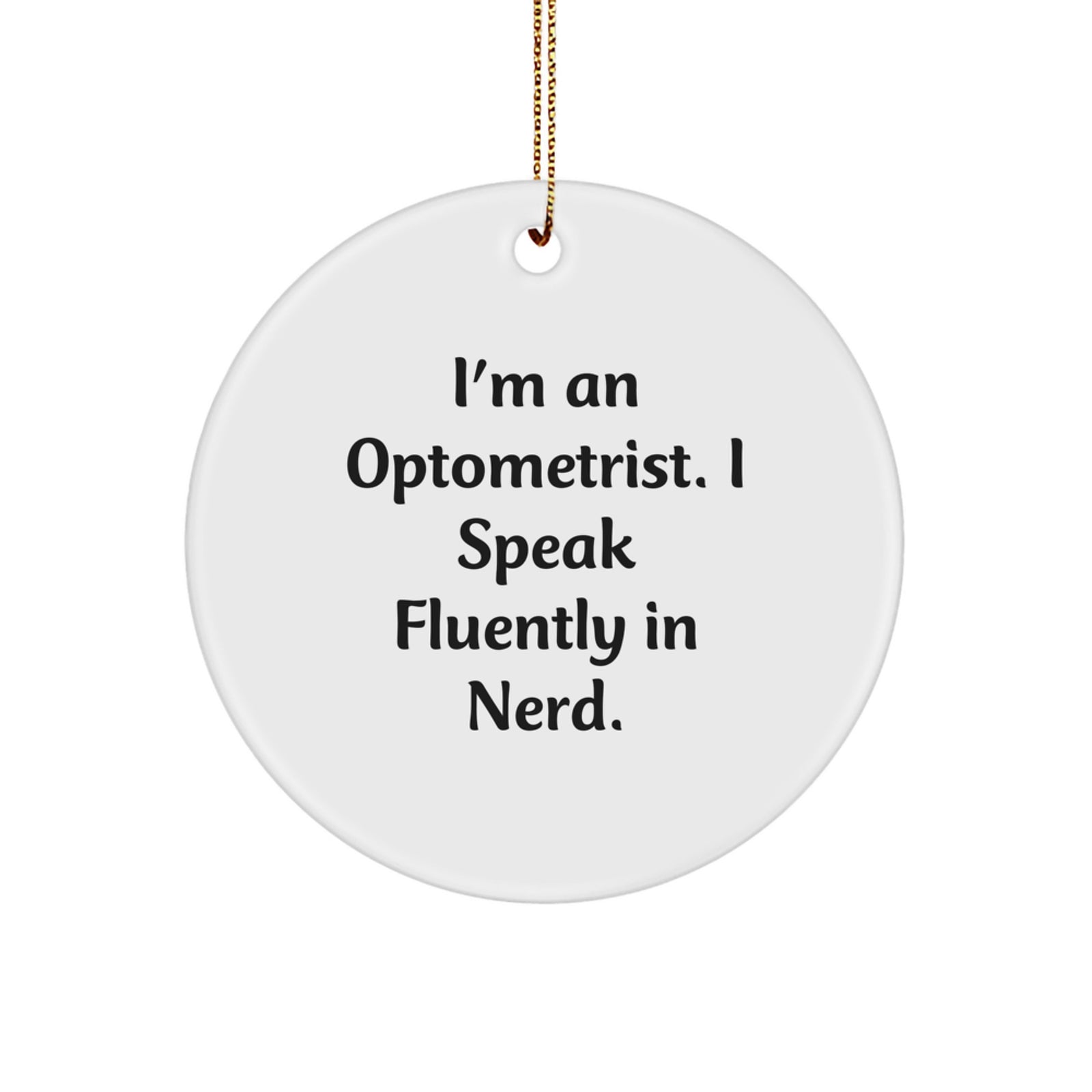 Funny Optometrist Gifts from Friends for Optometrist - 'I Speak Fluently In genius.' Circle Ornament for Christmas Unique Gifts - Image 1