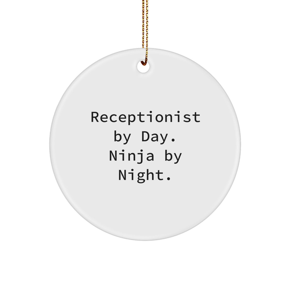 Funny Receptionist Gifts for Men, Unique Circle Ornament with Receptionist By Day. Ninja By Night. Quote, Christmas, Gifts from Men, for Coworkers - Image 1