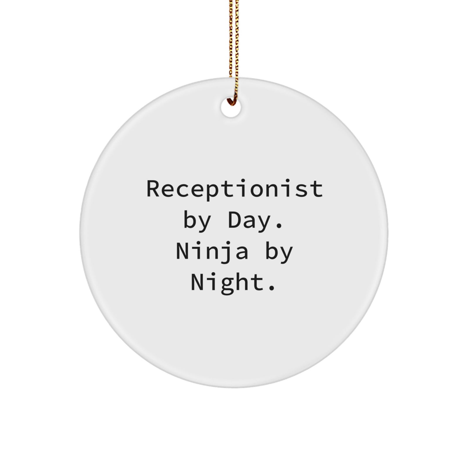 Funny Receptionist Gifts for Men, Unique Circle Ornament with Receptionist By Day. Ninja By Night. Quote, Christmas, Gifts from Men, for Coworkers - Image 1