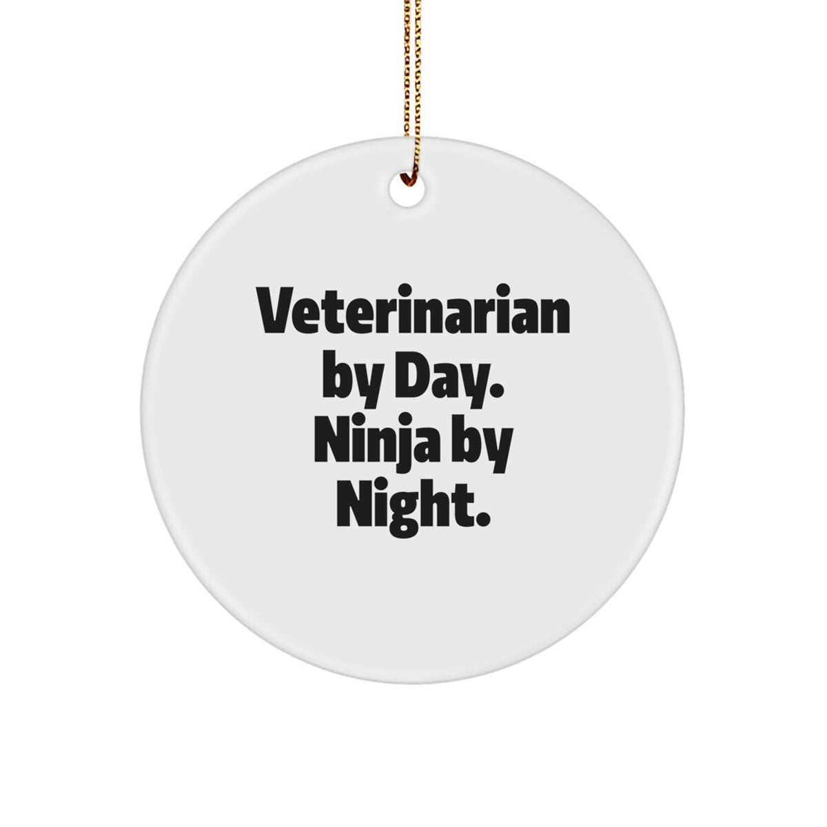 Funny Veterinarian Gifts, Veterinarian By Day Ninja By Night Christmas Ornament, Circle Ornament for Veterinarian Friends and Family - Image 1