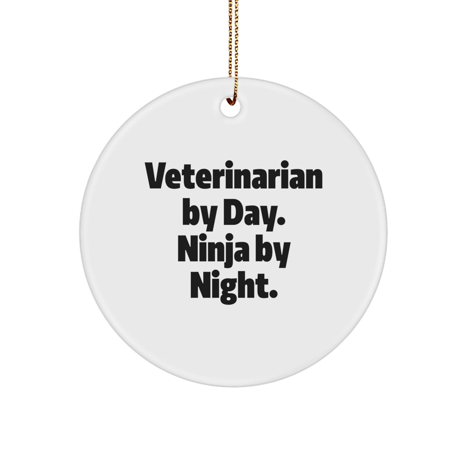 Funny Veterinarian Gifts, Veterinarian By Day Ninja By Night Christmas Ornament, Circle Ornament for Veterinarian Friends and Family - Image 1