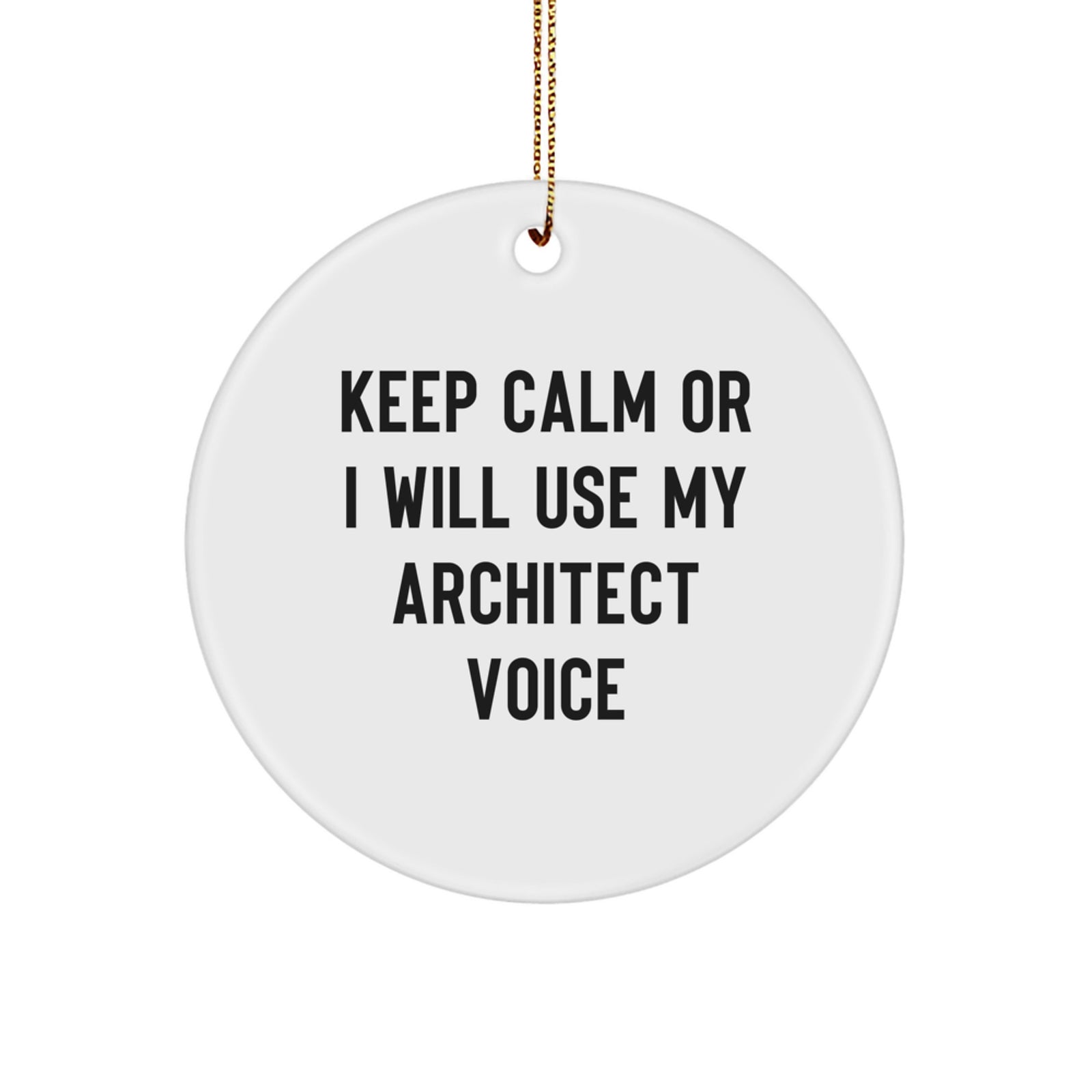 Funny Architect Gifts from Friends for Architect Men - Keep Calm Or I Will Use My Architect Voice Circle Ornament, Unique Christmas Unique Gifts for Architect Family - Image 1
