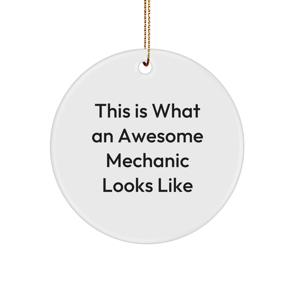Funny Mechanic Gifts from Friends - This Is What An Awesome 'Mechanic' Looks Like, Circle Ornament for Christmas Unique Gifts - Image 1