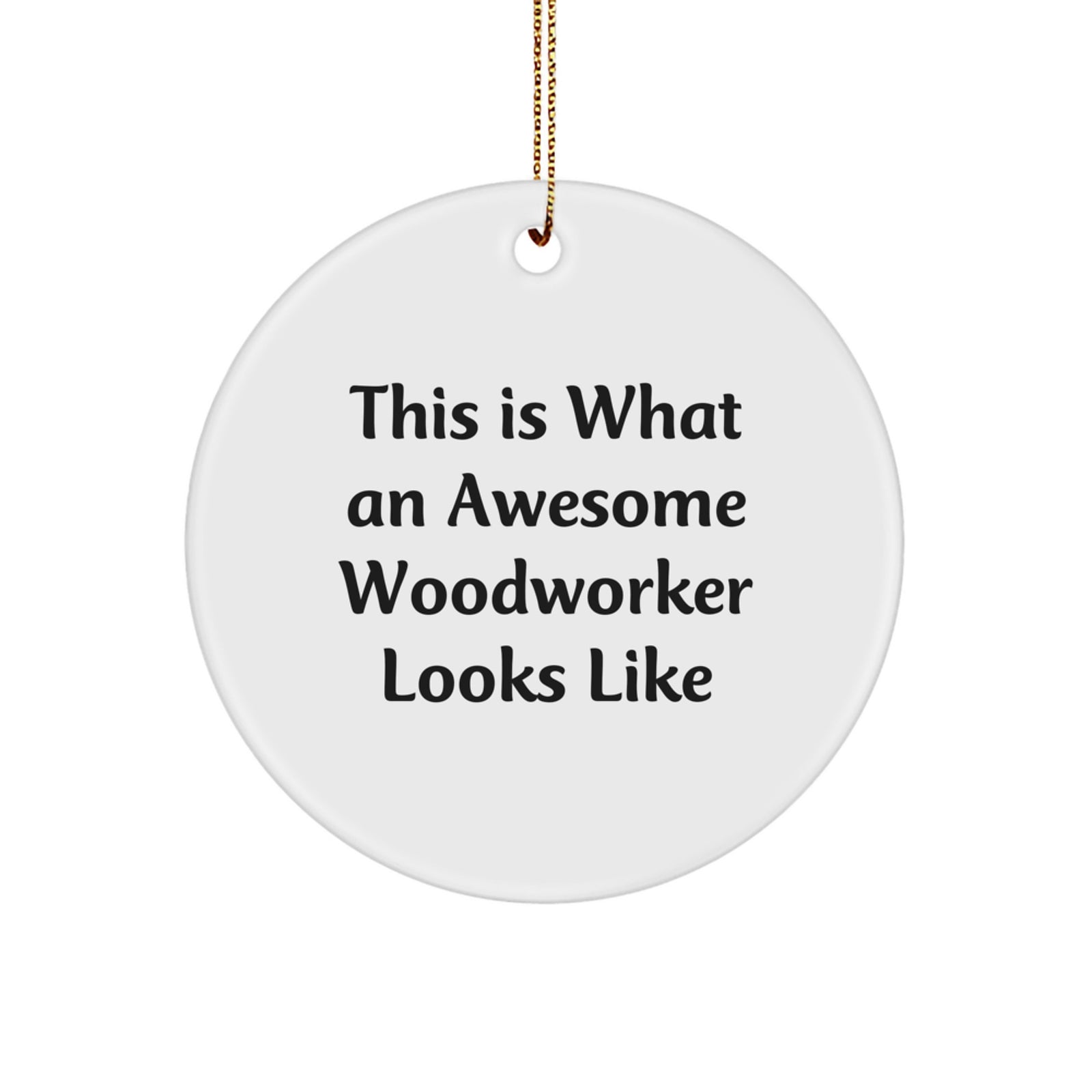 Funny Woodworker Gifts from Friends, Christmas Unique Circle Ornament, This Is 'An Awesome Woodworker' Quote - Image 1