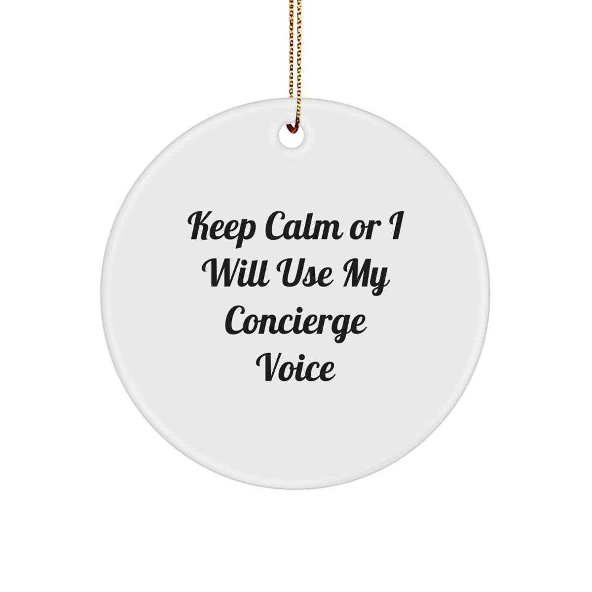 Christmas Gift Keep Calm Or I Will Use My Concierge Voice Ornament - Image 1