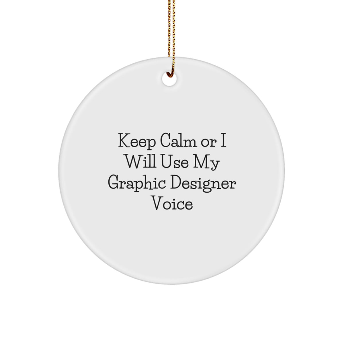 Cute Graphic Designer Gifts from Friends for Men - Keep Calm Graphic Designer Voice Christmas Ornament Circle Decoration - Image 1