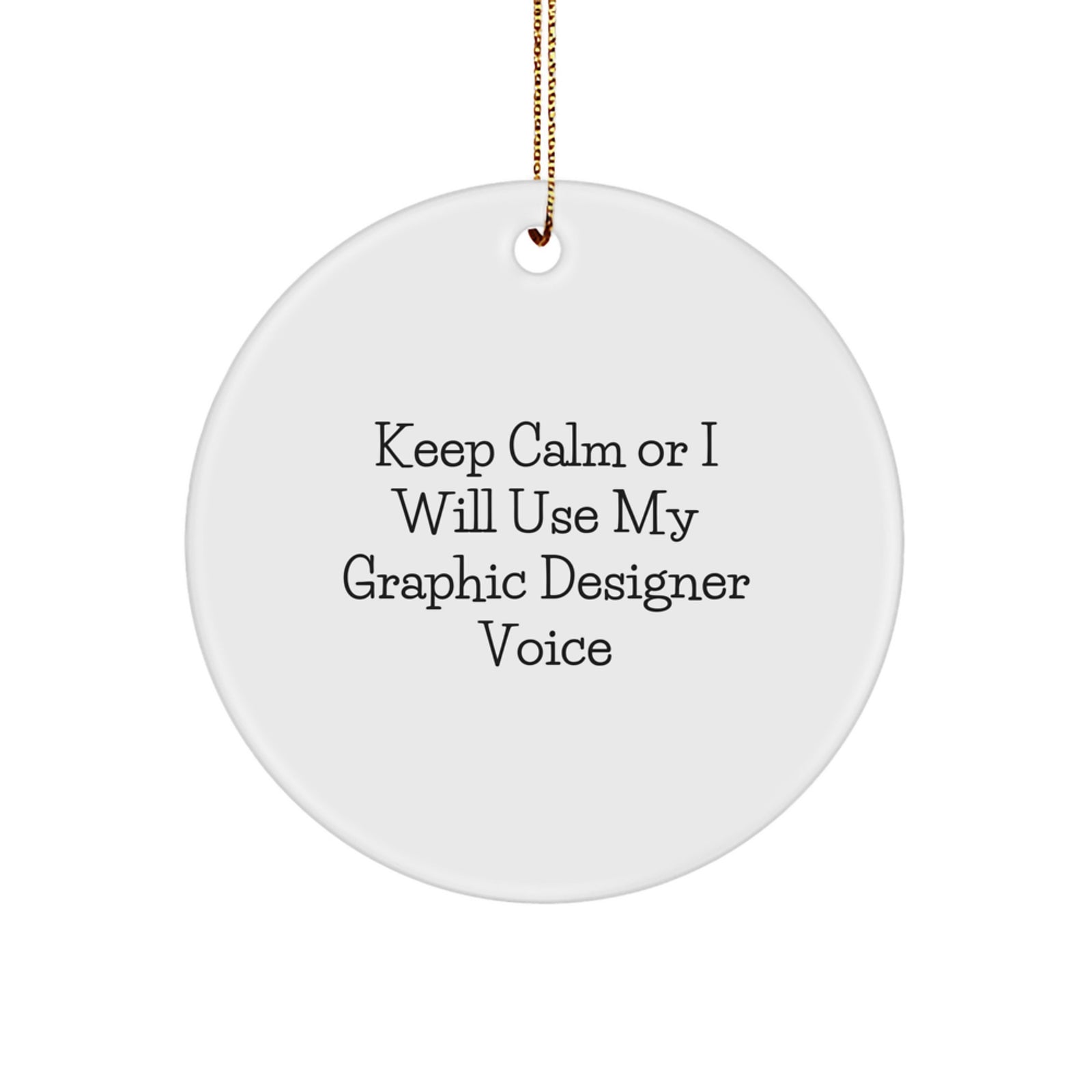 Cute Graphic Designer Gifts from Friends for Men - Keep Calm Graphic Designer Voice Christmas Ornament Circle Decoration - Image 1